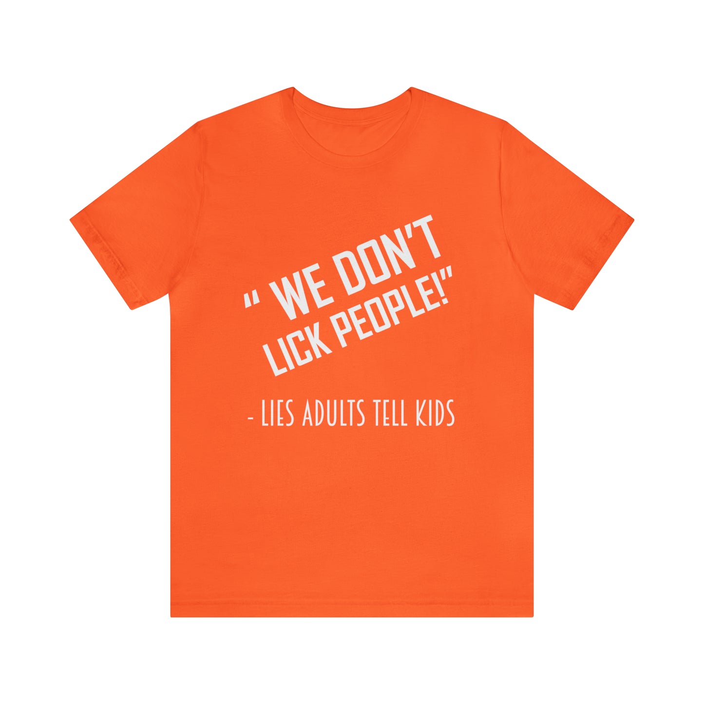 We Don't Lick People - Unisex T-Shirt