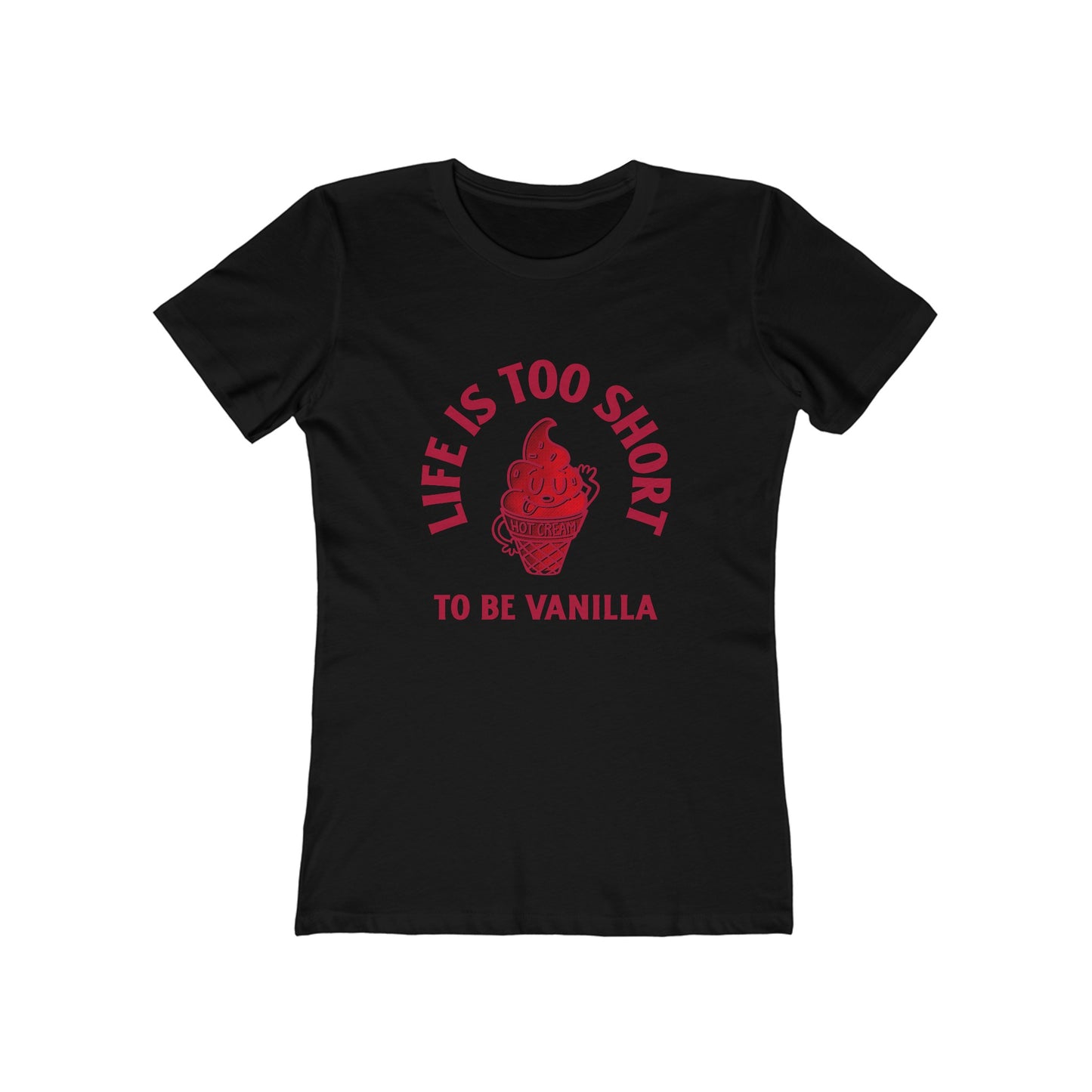 Life Is Too Short To Be Vanilla - Women's T-shirt