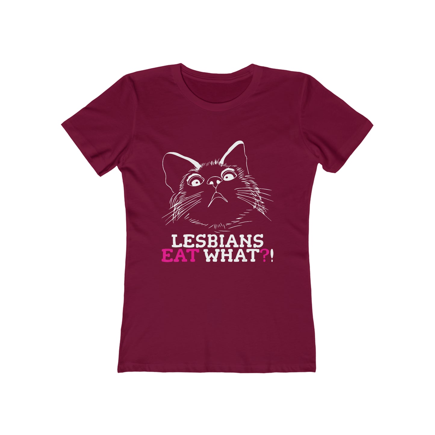 Lesbians Eat What - Women's T-shirt