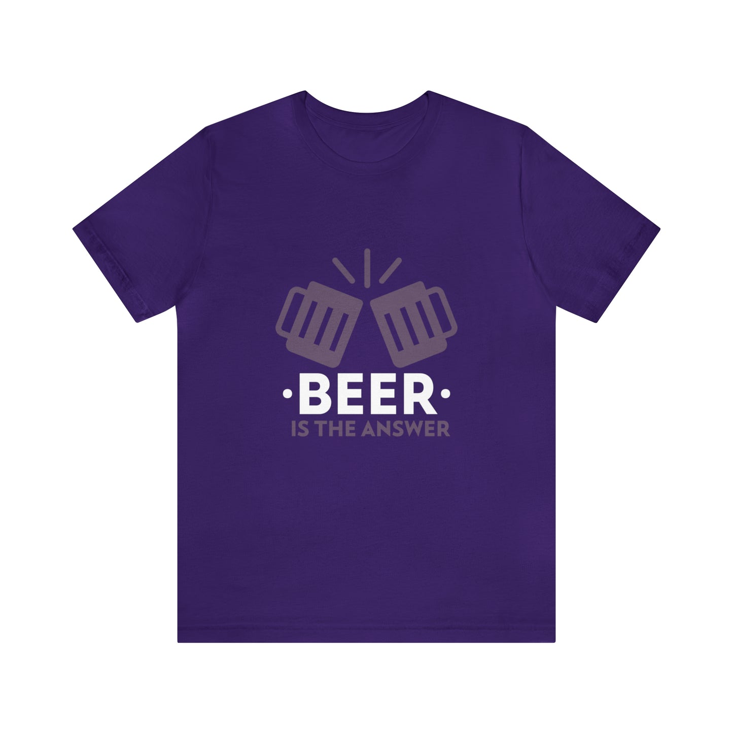 Beer Is The Answer - Unisex T-Shirt
