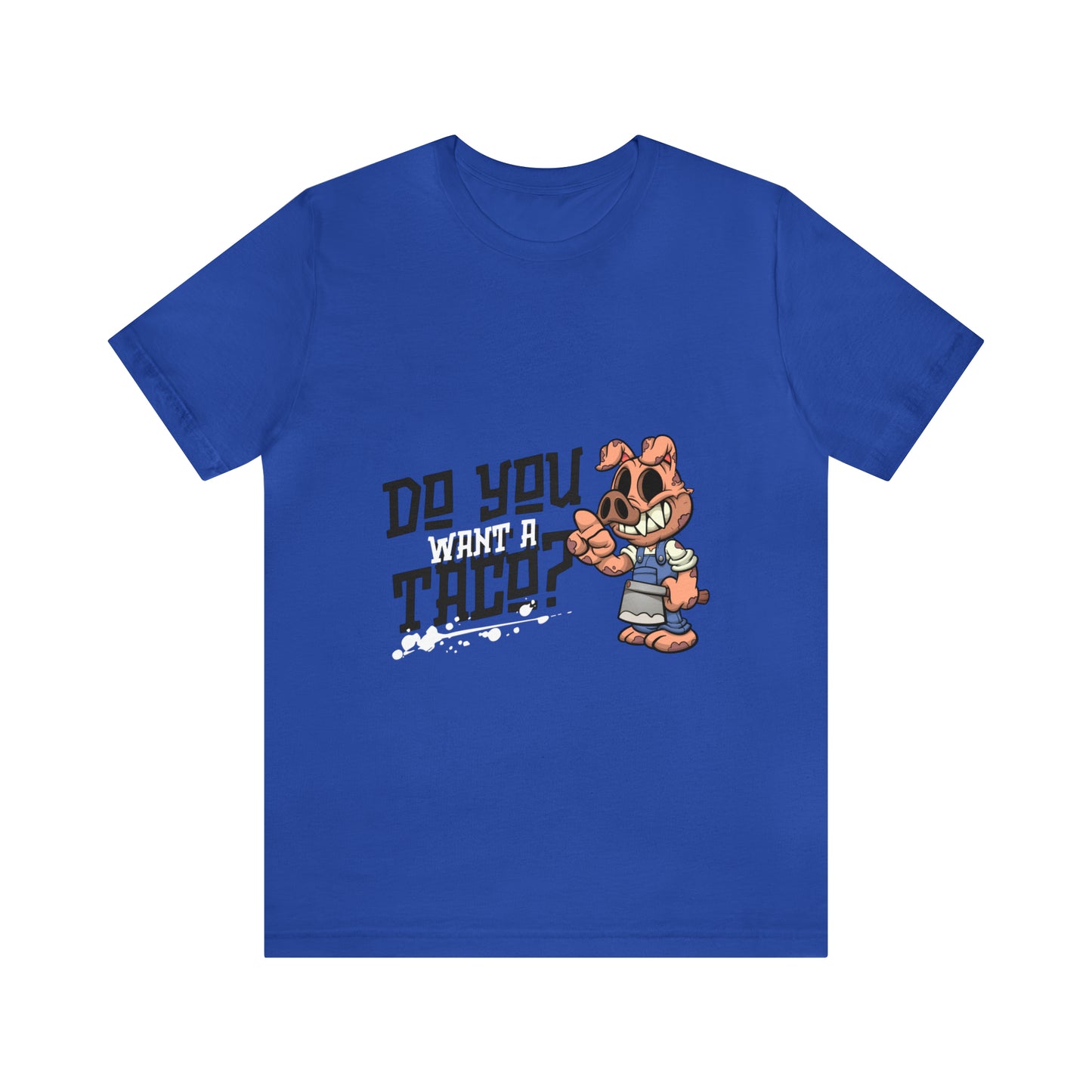 Do You Want A Taco - Unisex T-Shirt