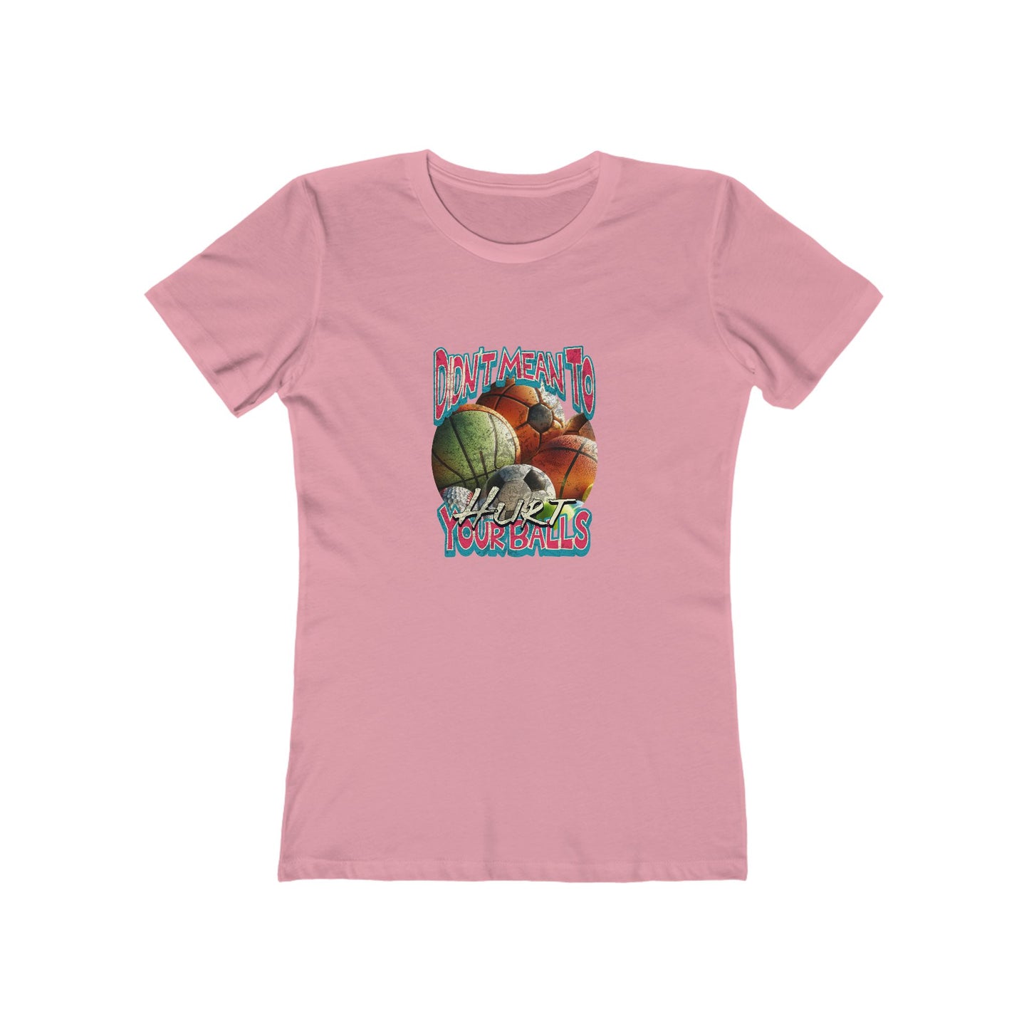 Didn't Mean To Hurt Your Balls - Women's T-shirt
