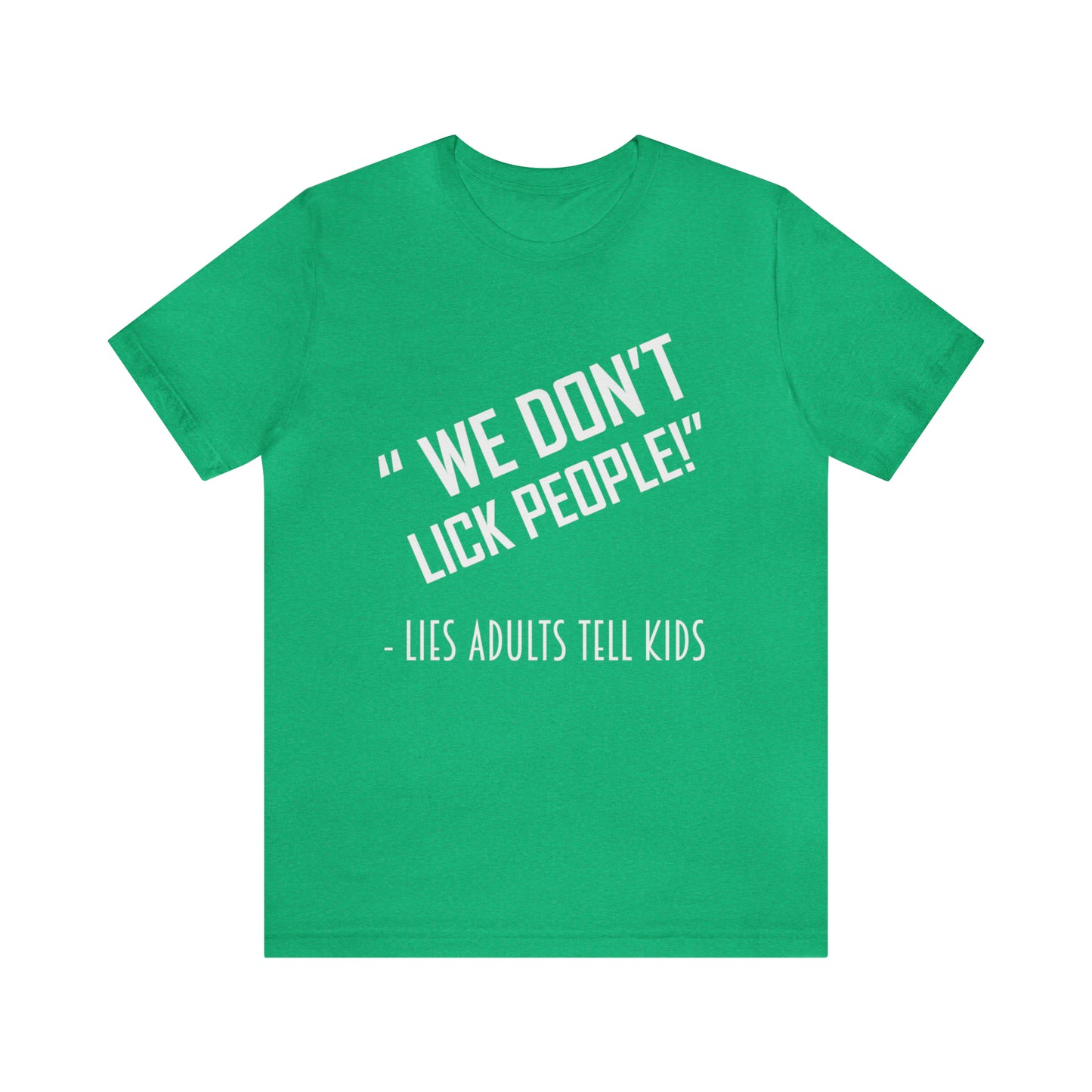 We Don't Lick People - Unisex T-Shirt