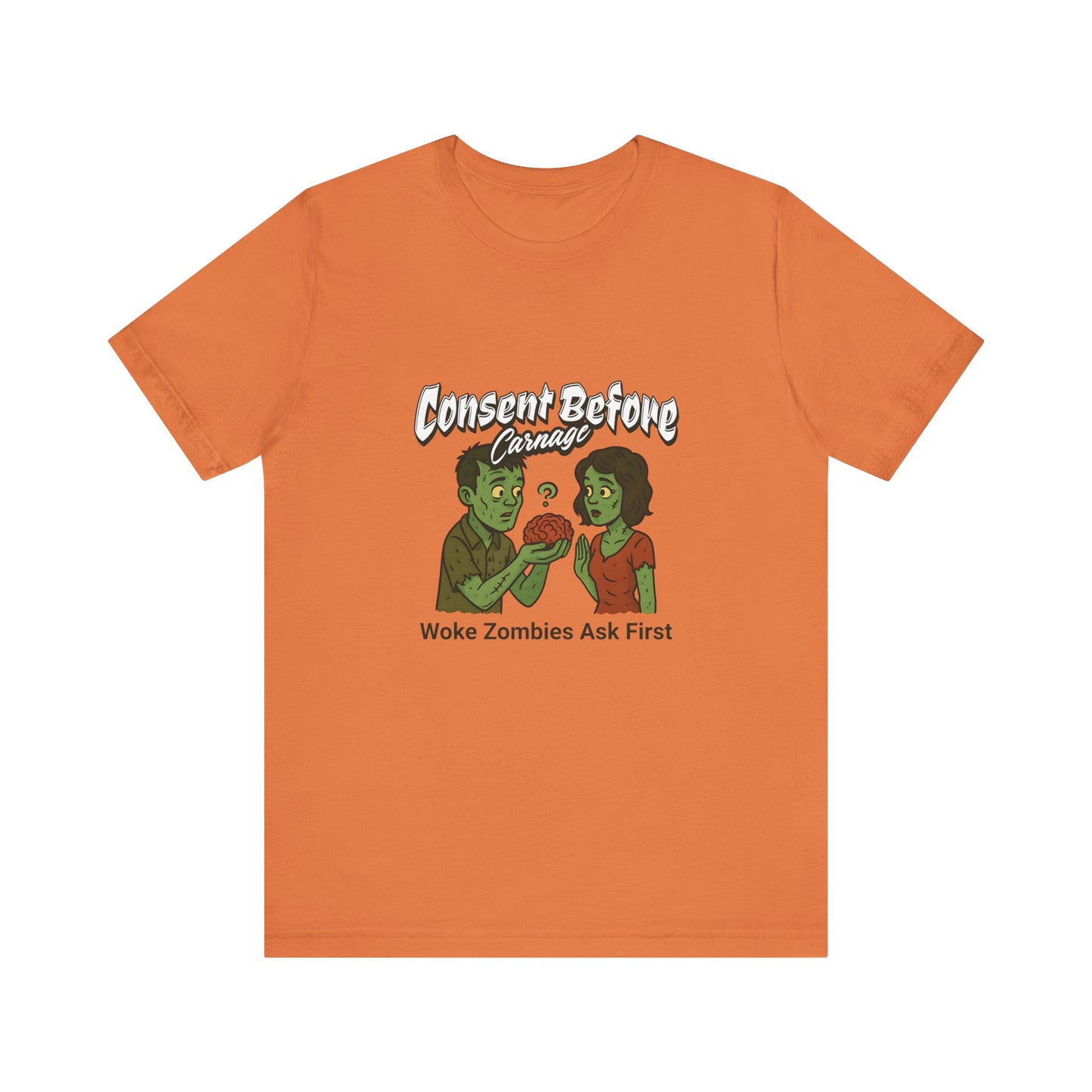 Consent Before Carnage Woke Zombies Ask First - Unisex T-Shirt
