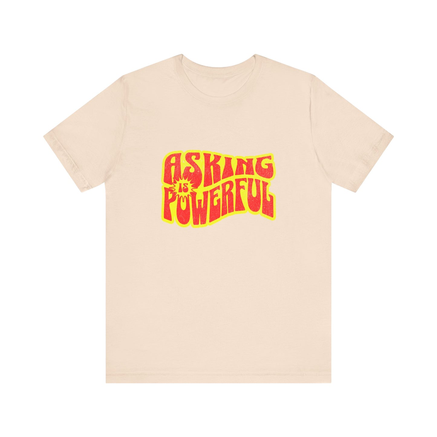 Asking Is Powerful - Unisex T-Shirt