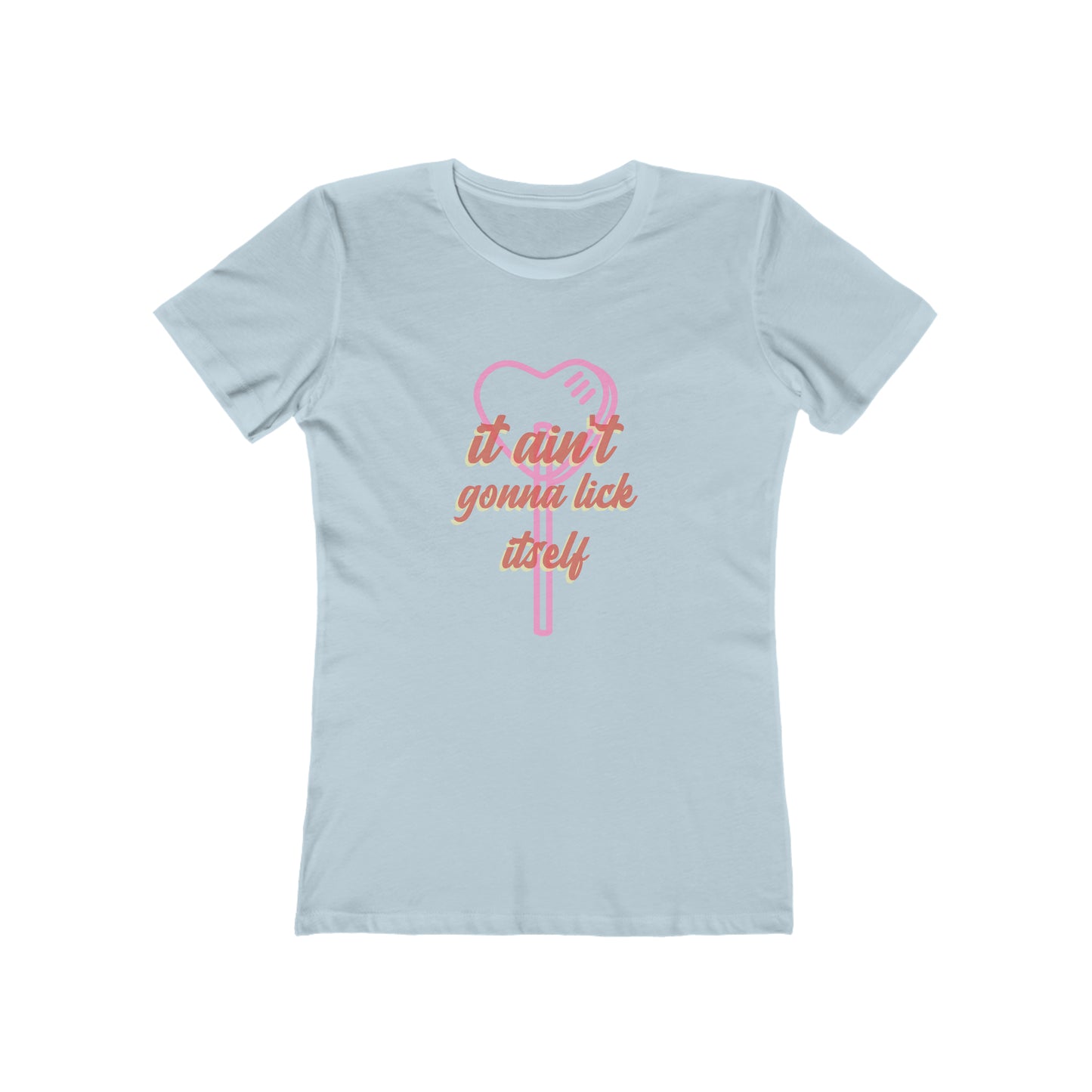 It ain't gonna lick itself - Women's T-shirt