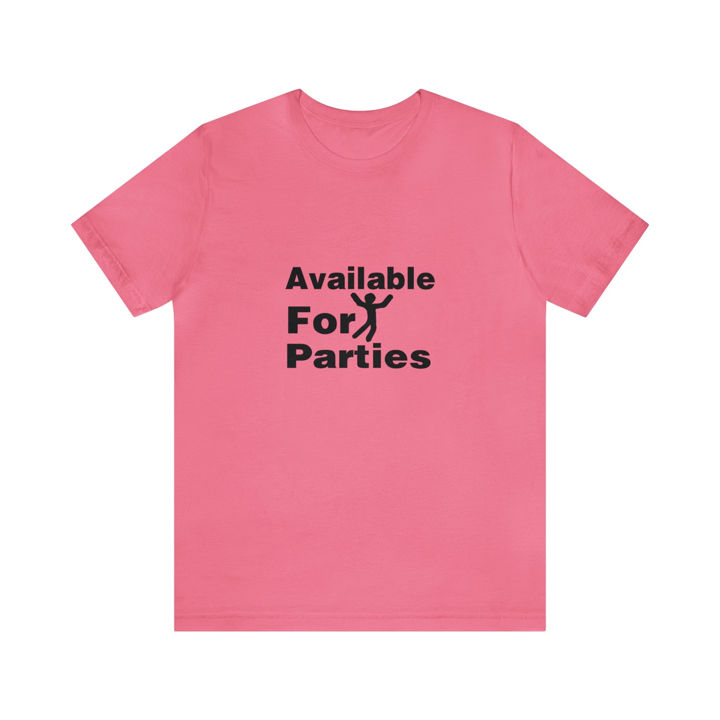 Available For Parties - Unisex T-Shirt