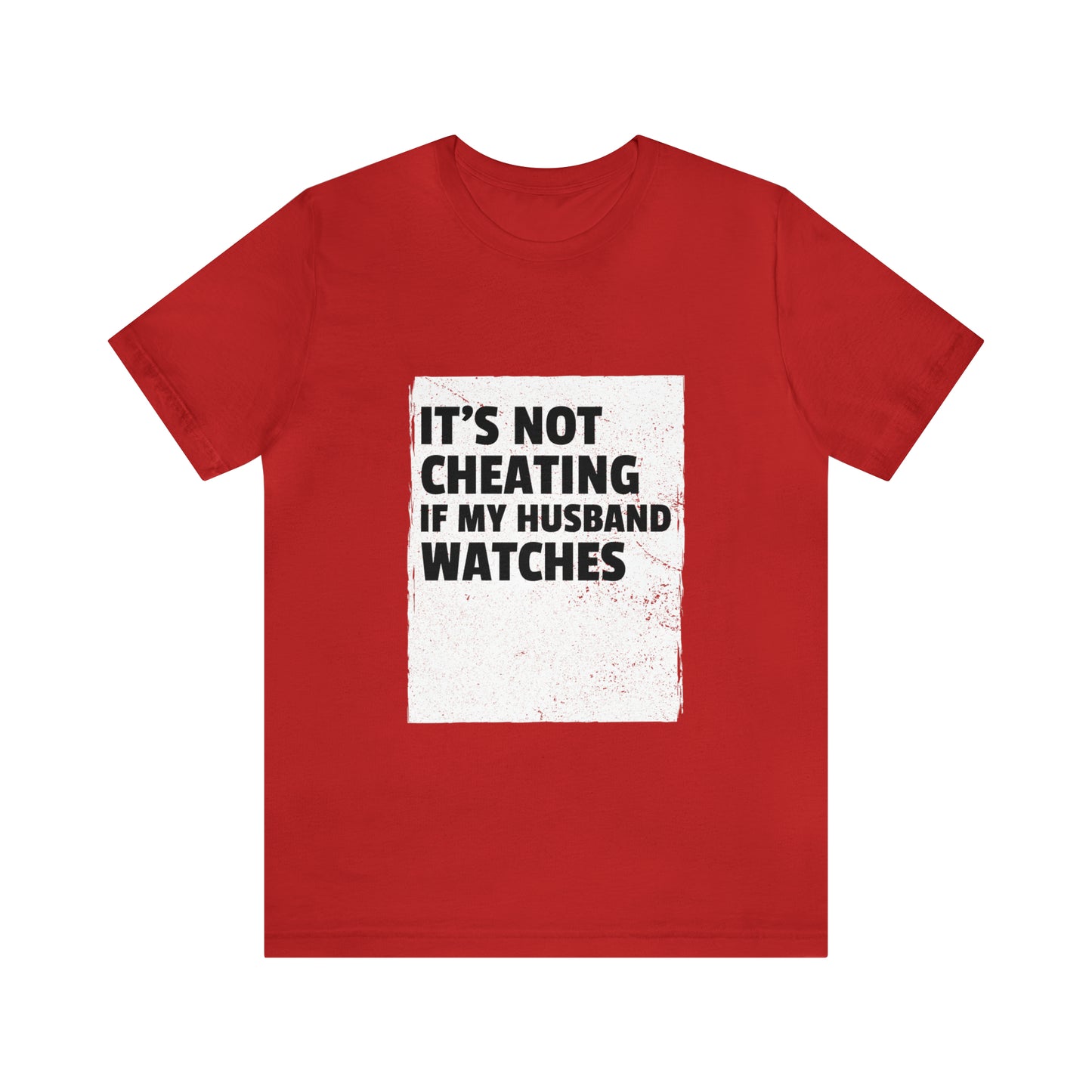 It's Not Cheating If My Husband Watches - Unisex T-Shirt