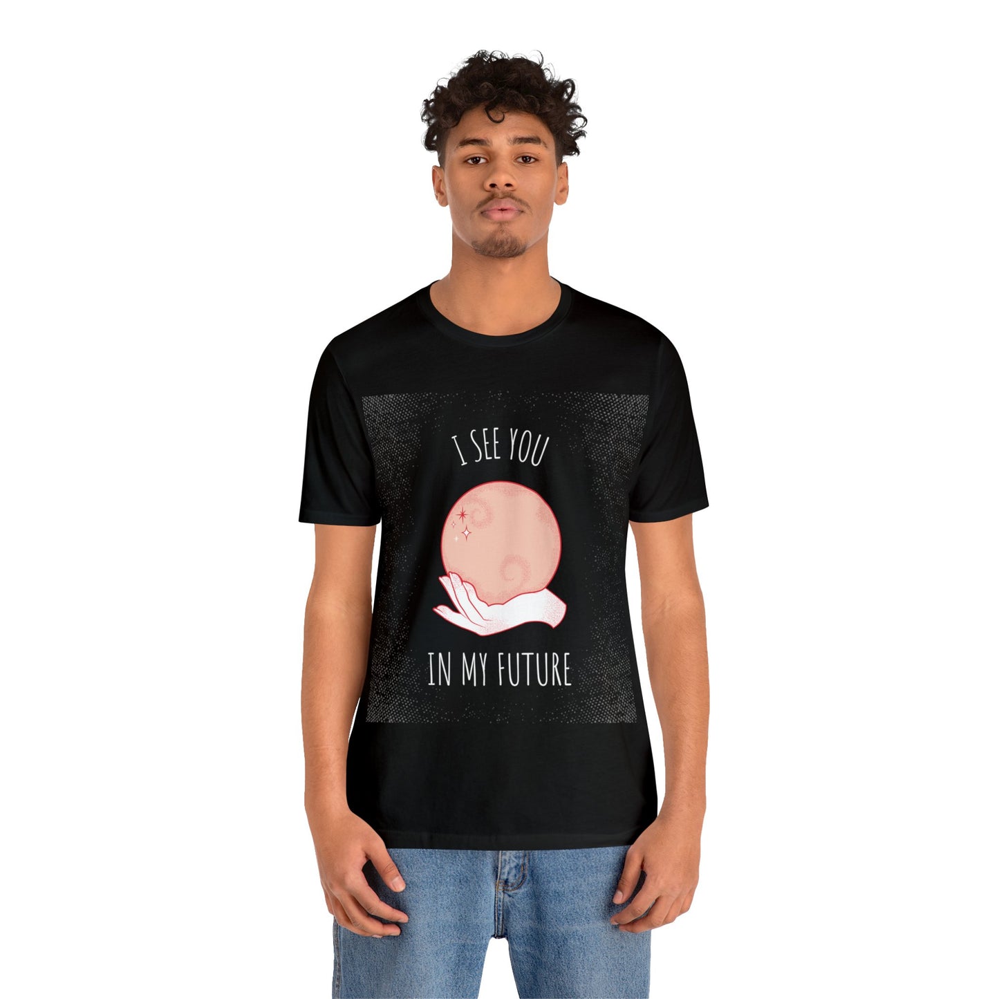 I See You In My Future - Unisex T-Shirt