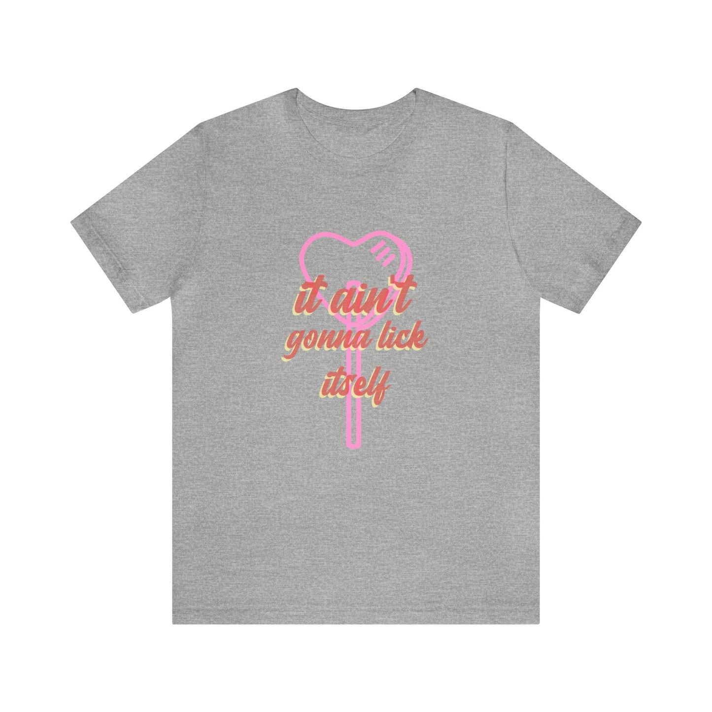 It ain't gonna lick itself - Unisex T-Shirt