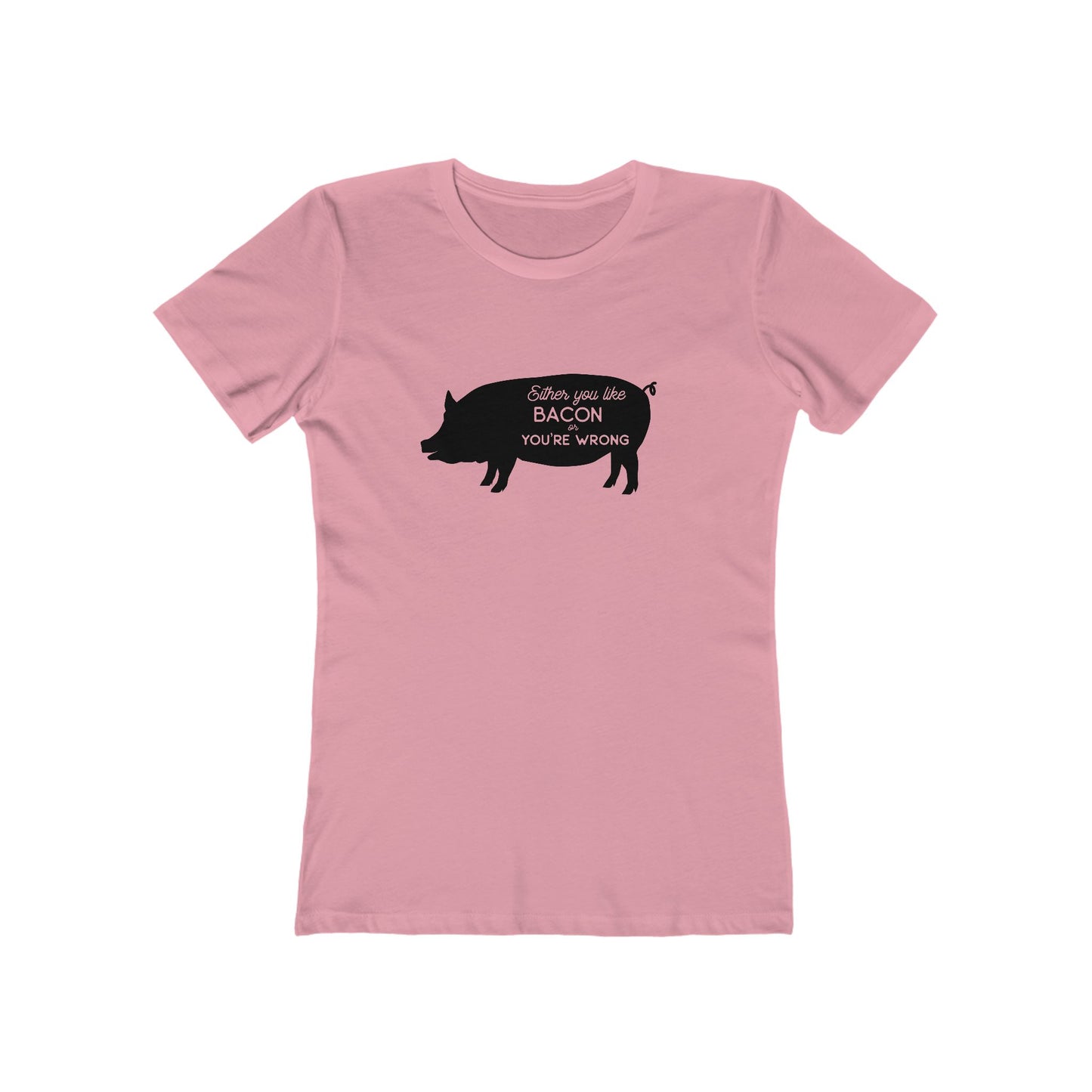 Either You Like Bacon Or You're Wrong - Women's T-shirt