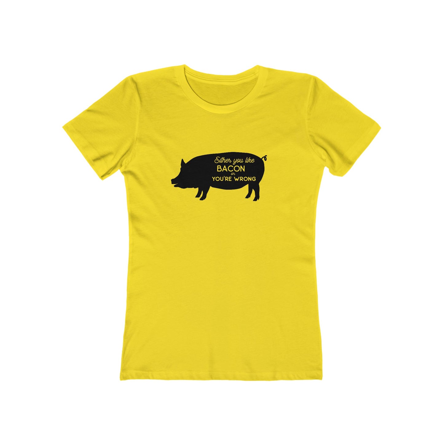 Either You Like Bacon Or You're Wrong - Women's T-shirt