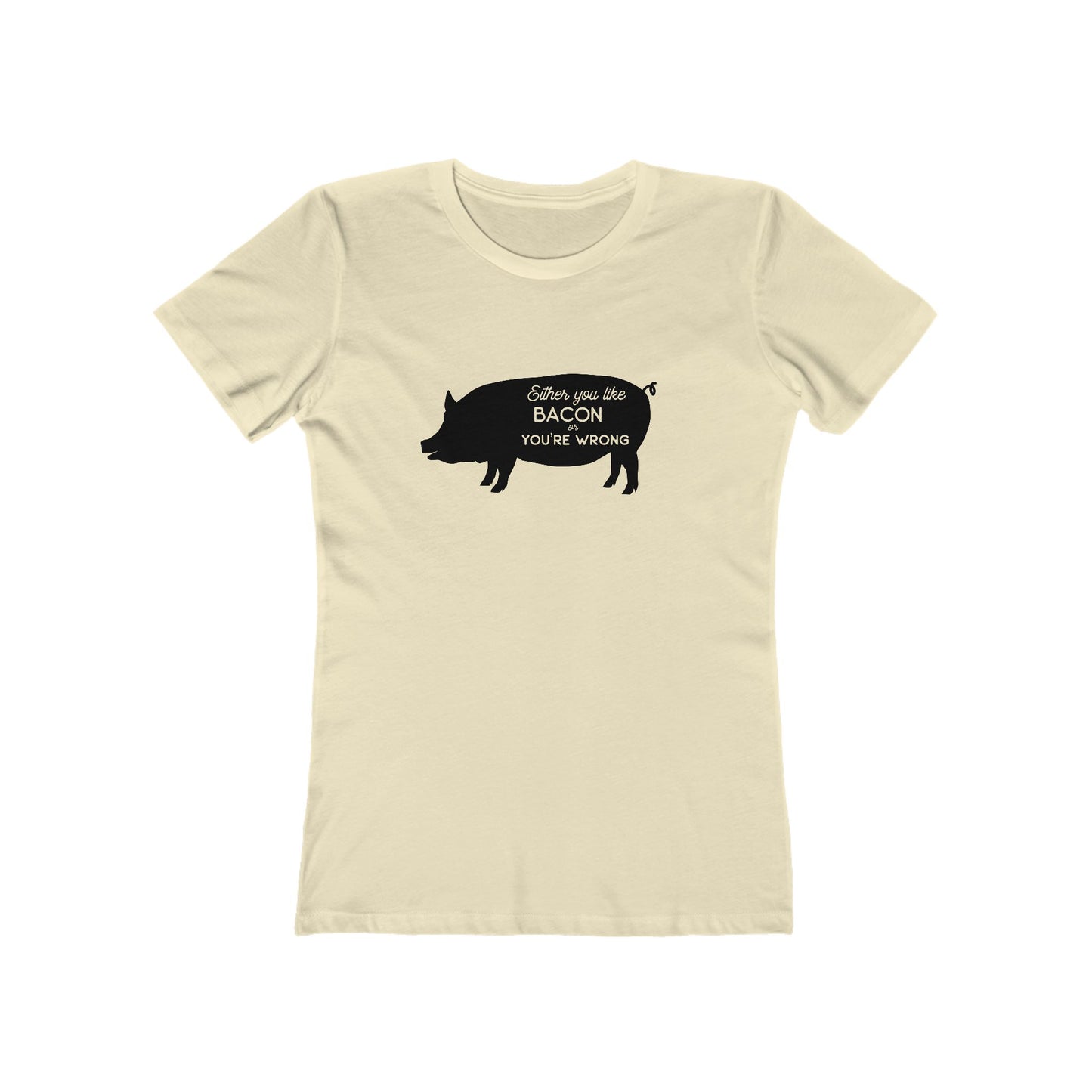 Either You Like Bacon Or You're Wrong - Women's T-shirt