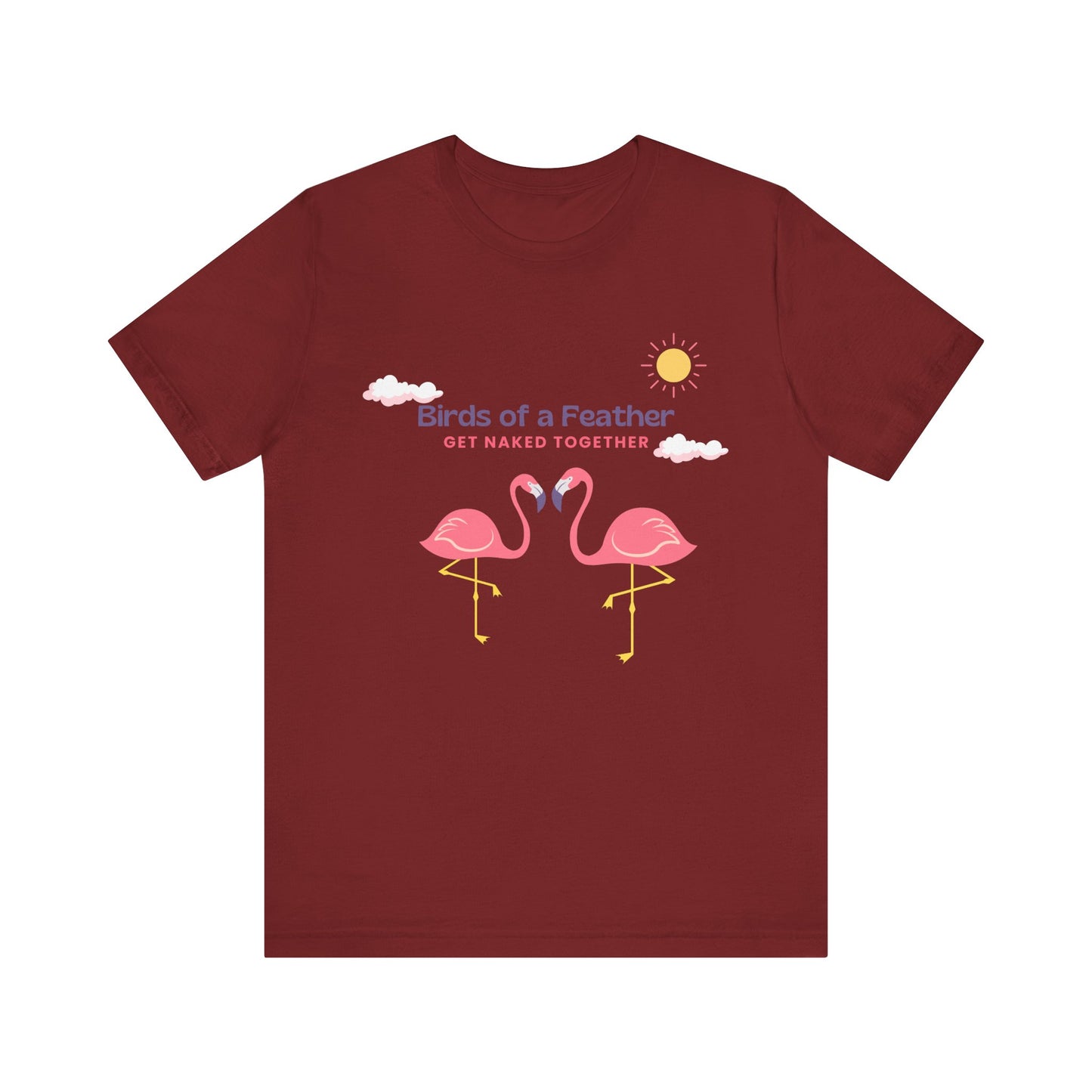 Birds of a Feather Get Naked Together - Unisex T-Shirt