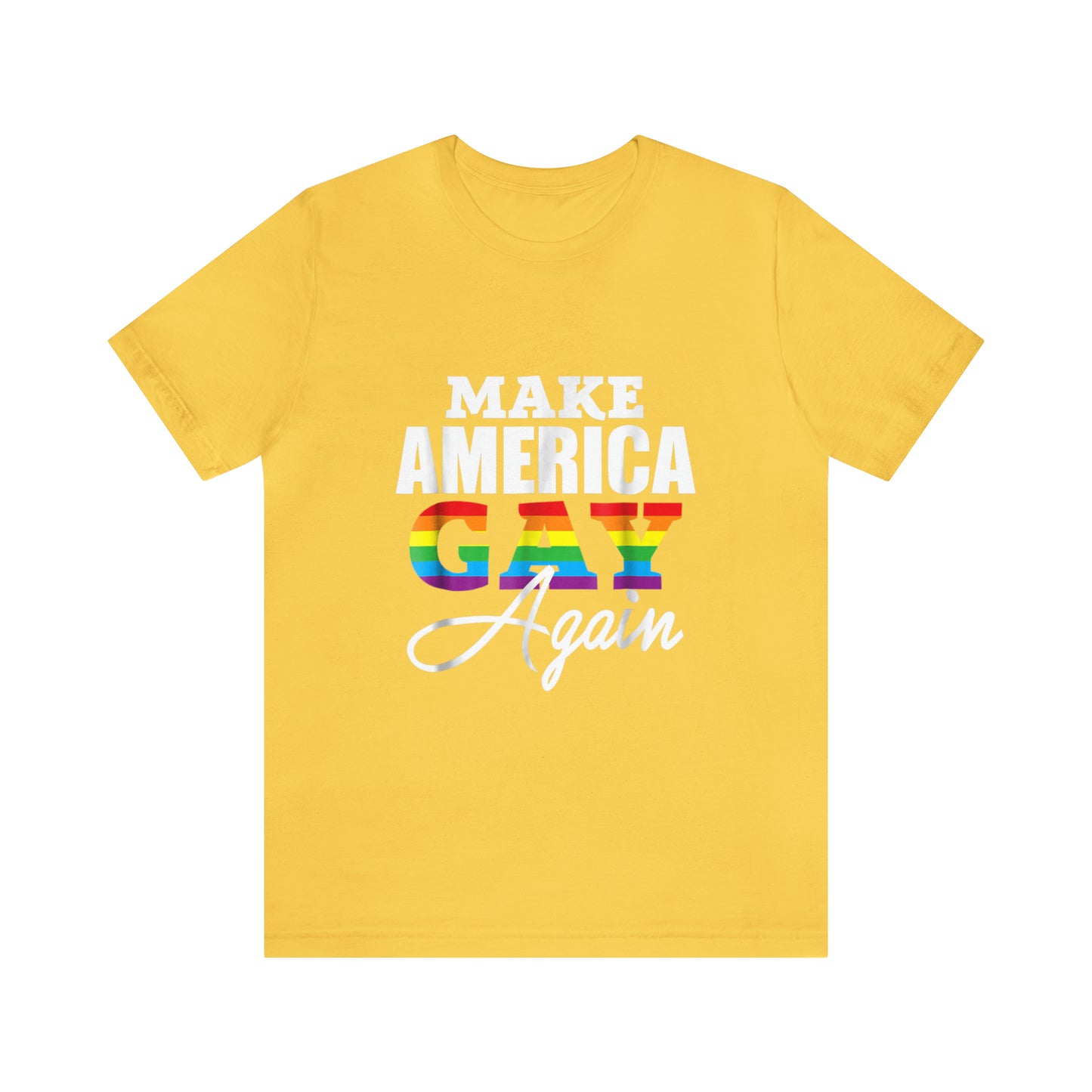 Make America Gay Again - Unisex T-Shirt