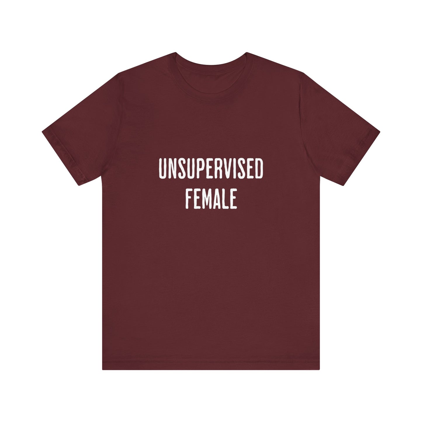 Unsupervised Female - Unisex T-Shirt