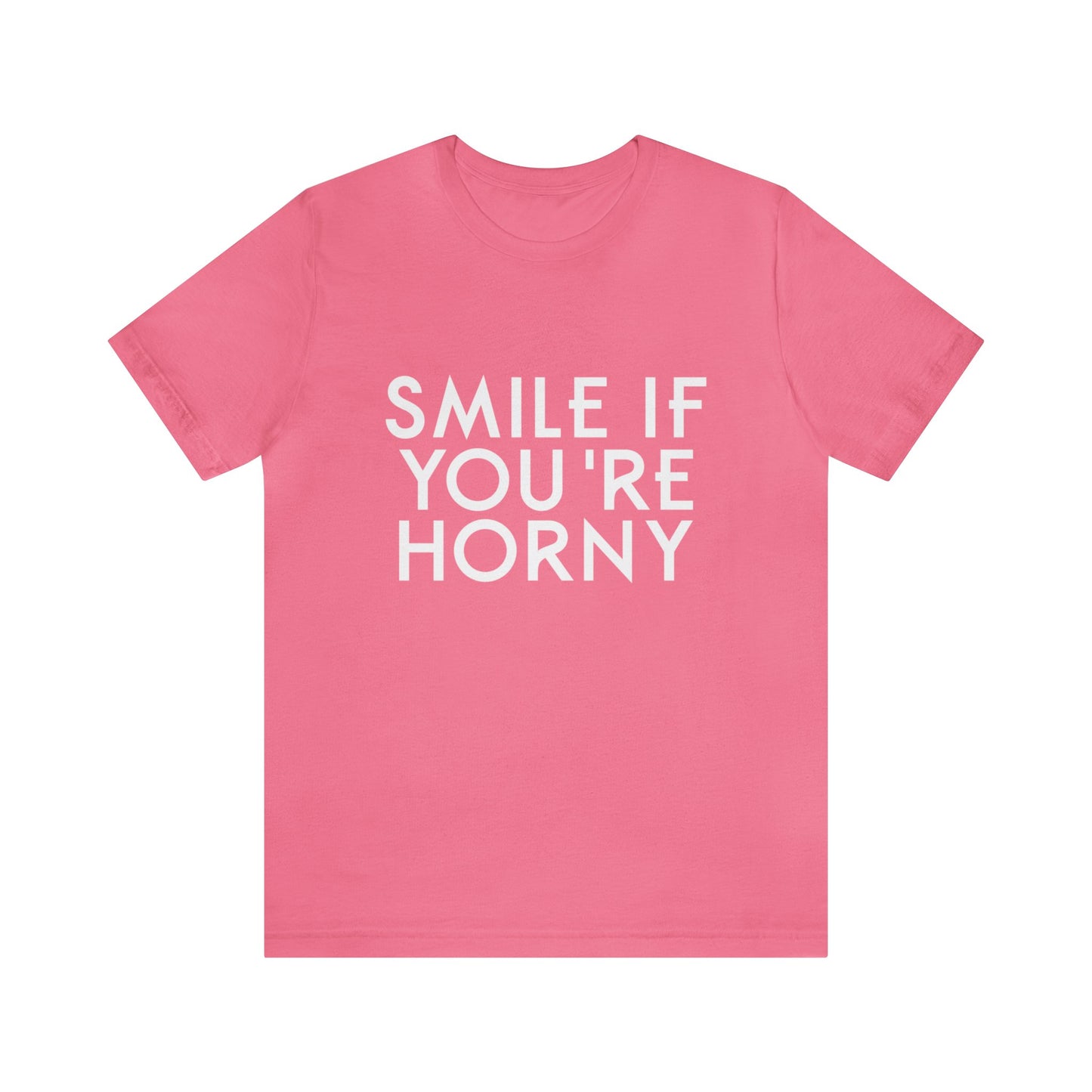 Smile If You're Horny - Unisex T-Shirt