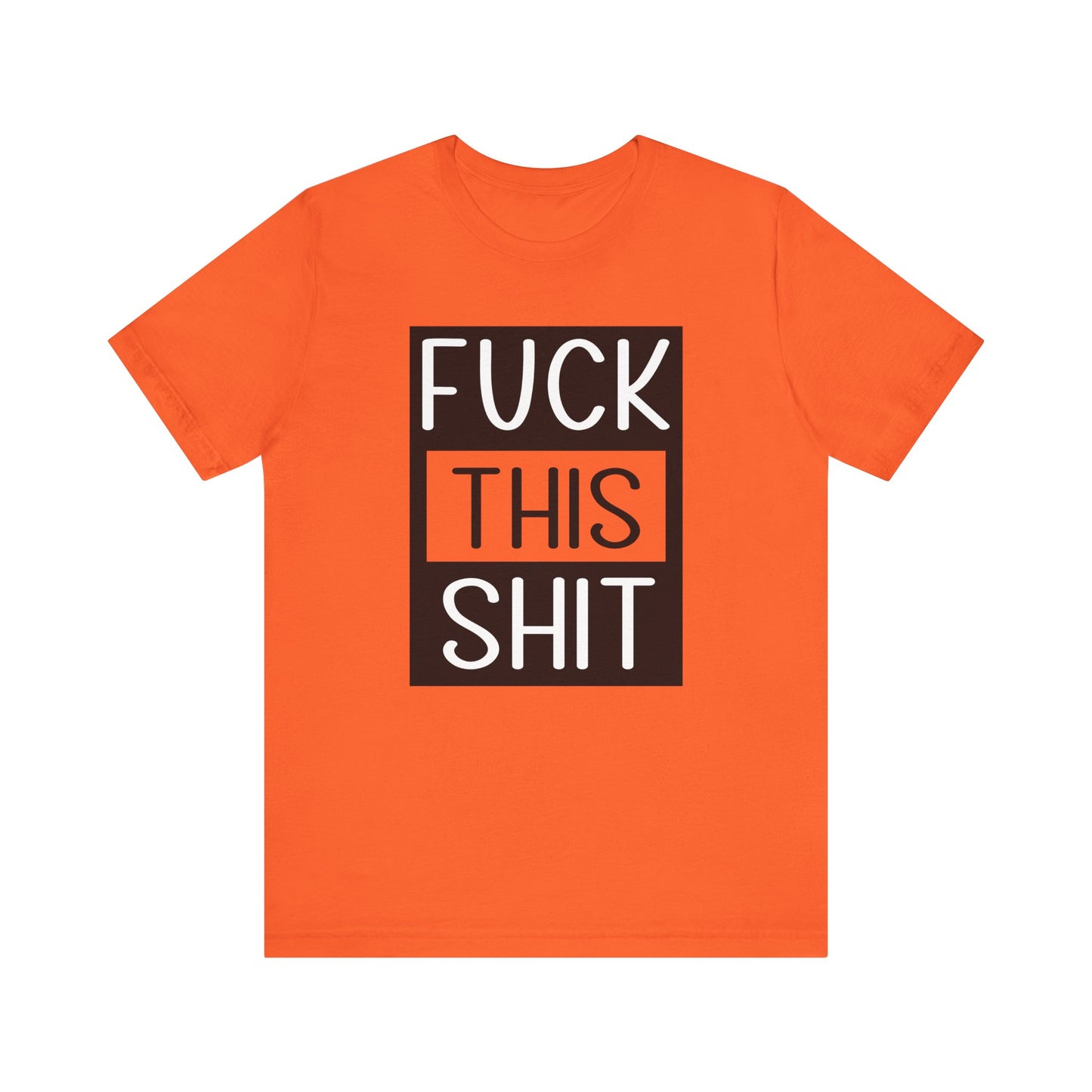 Fuck This Shit - Unisex T-Shirt