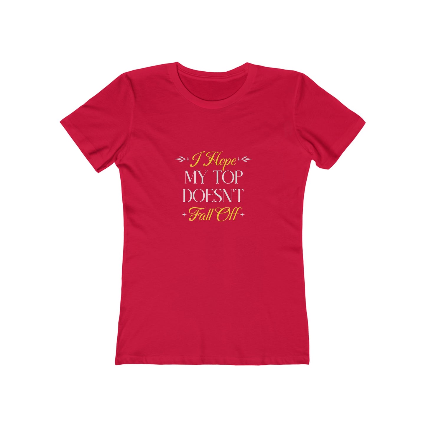 I Hope My Top Doesn't Fall Off - Women's T-shirt