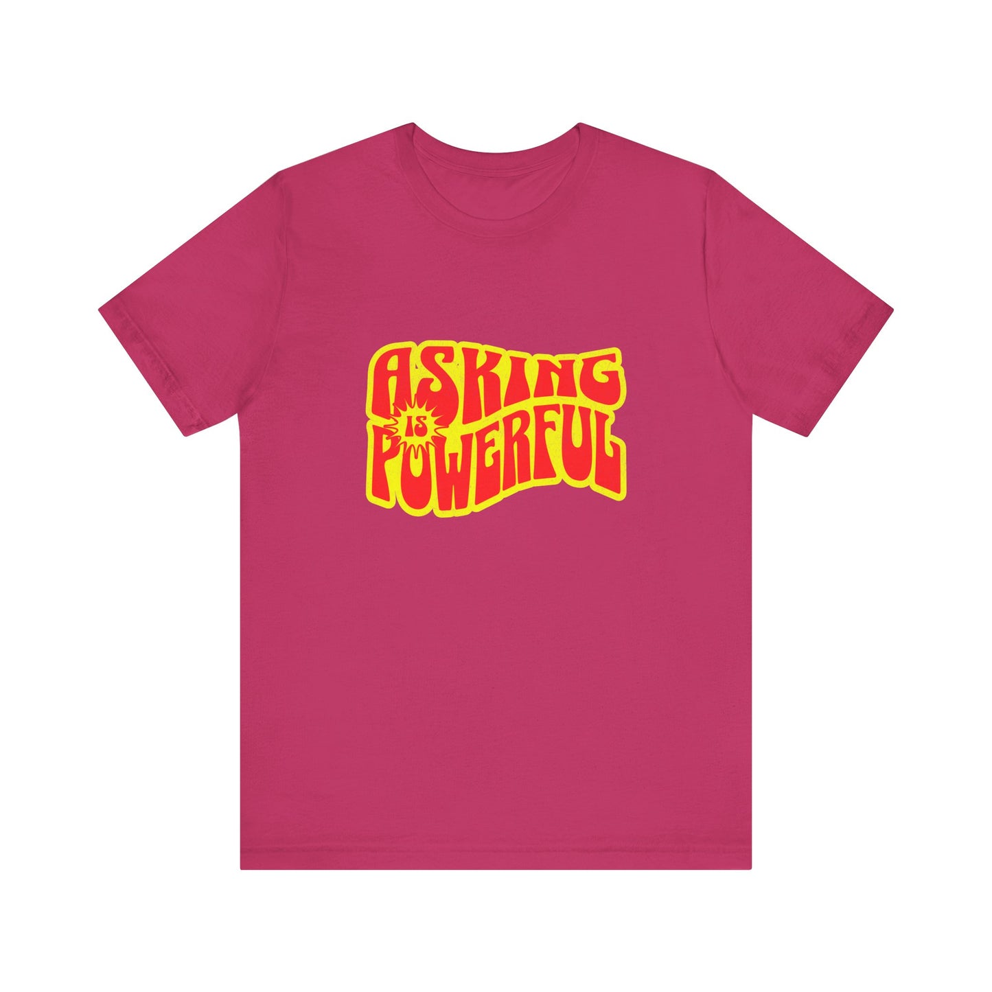 Asking Is Powerful - Unisex T-Shirt