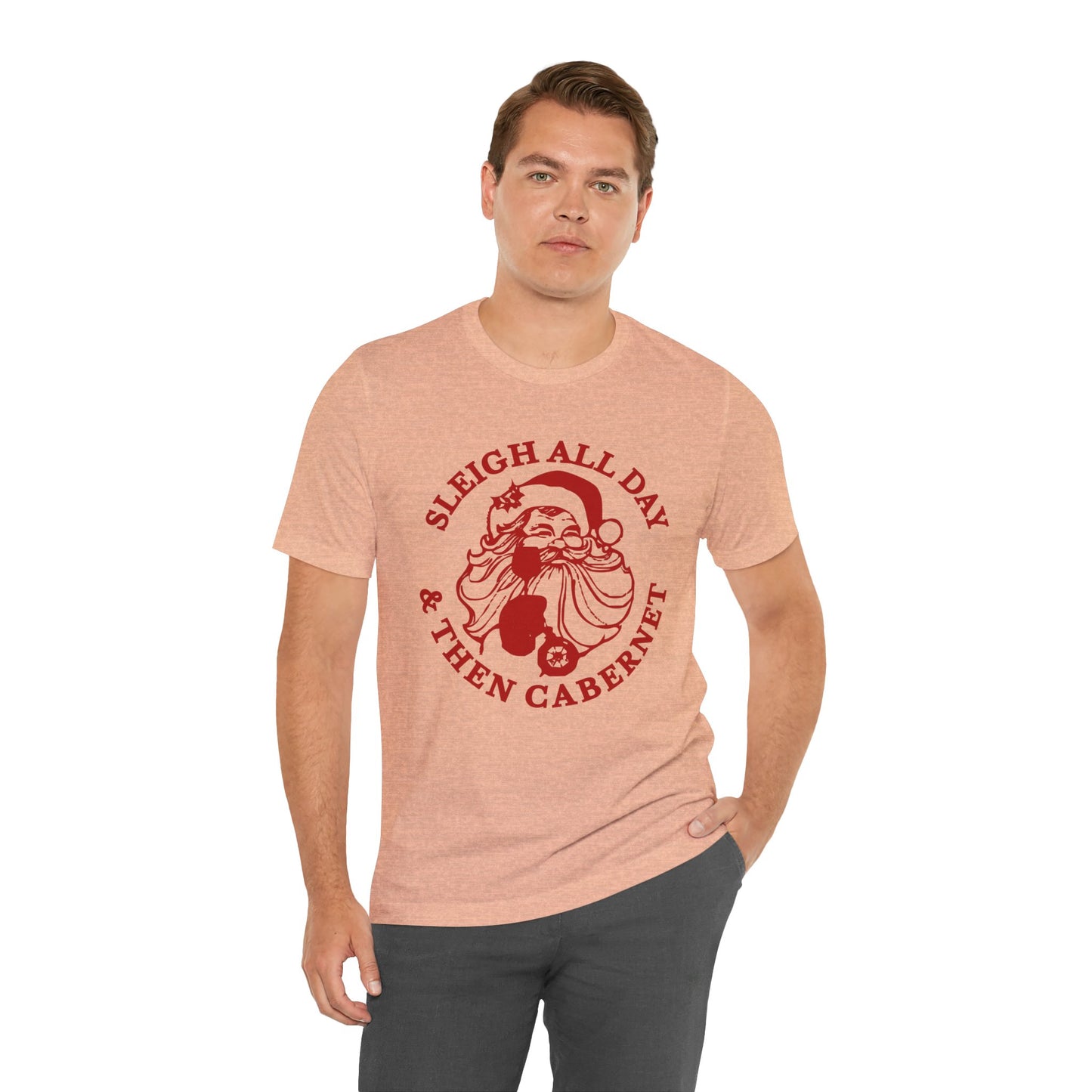 Sleigh All Day And Then Cabernet - Unisex T-Shirt