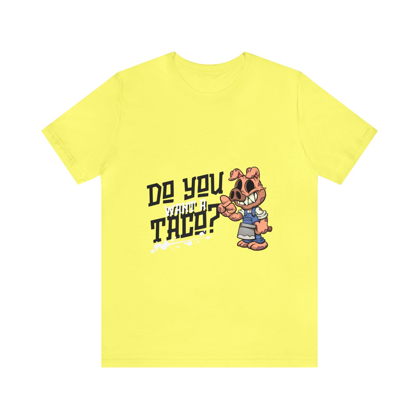 Do You Want A Taco - Unisex T-Shirt