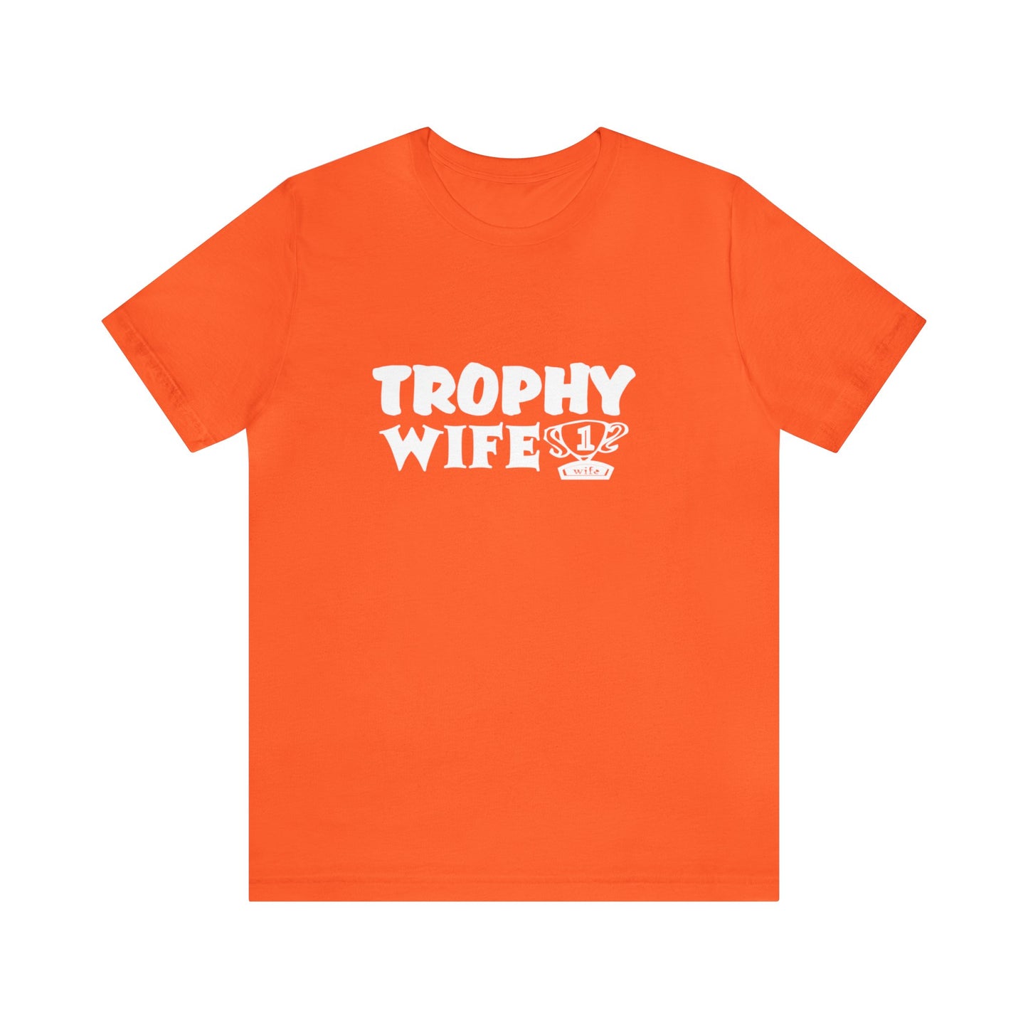 Trophy Wife (with trophy) 2 - Unisex T-Shirt