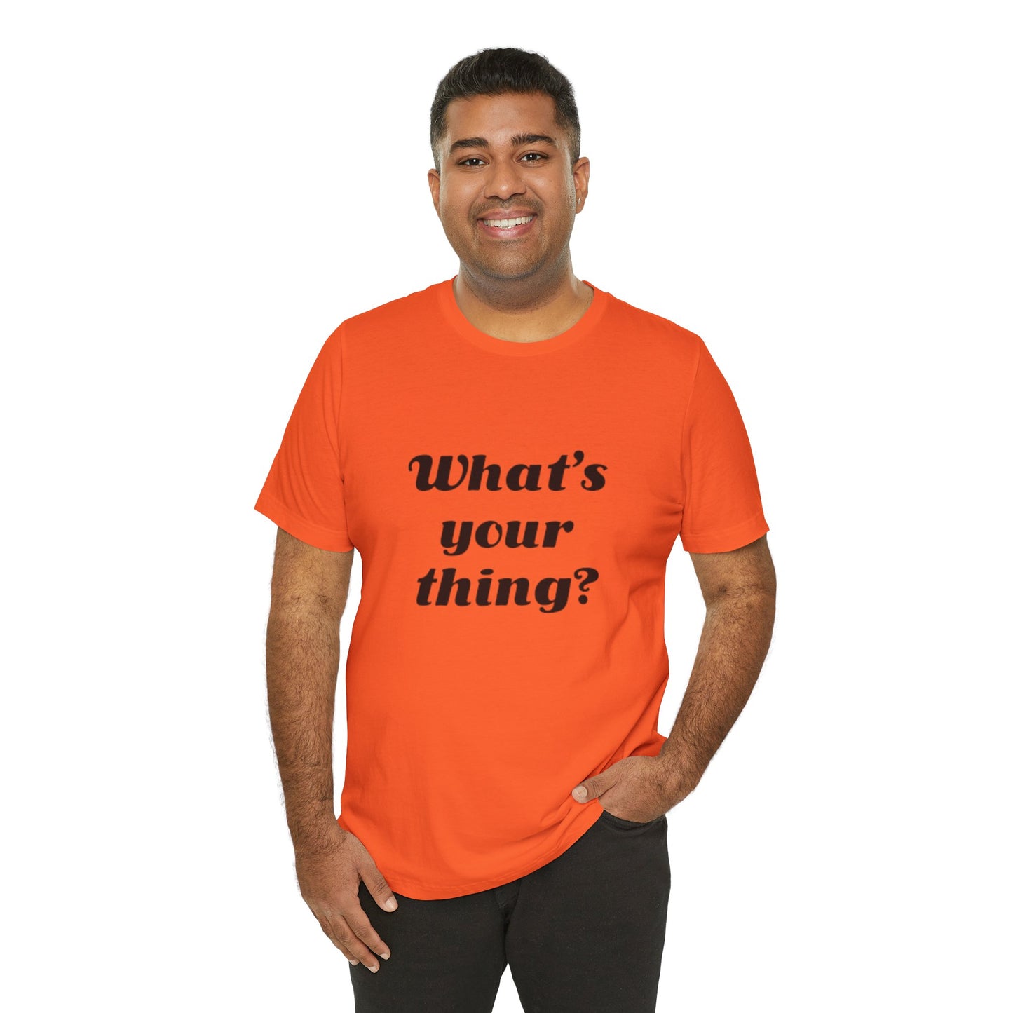 What's Your Thing? - Unisex T-Shirt