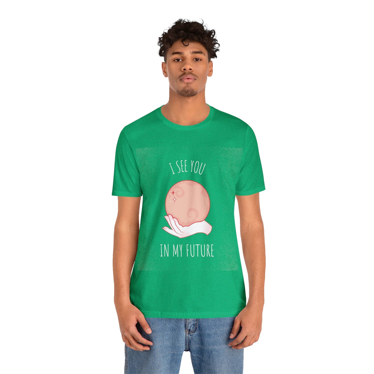 I See You In My Future - Unisex T-Shirt
