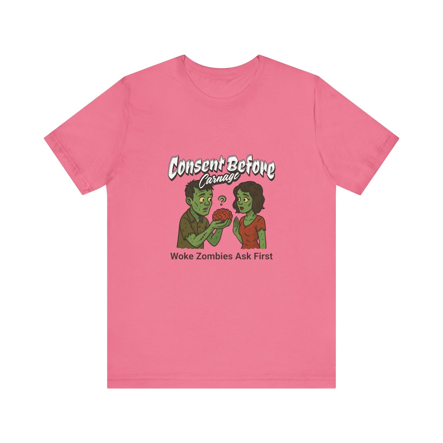 Consent Before Carnage Woke Zombies Ask First - Unisex T-Shirt