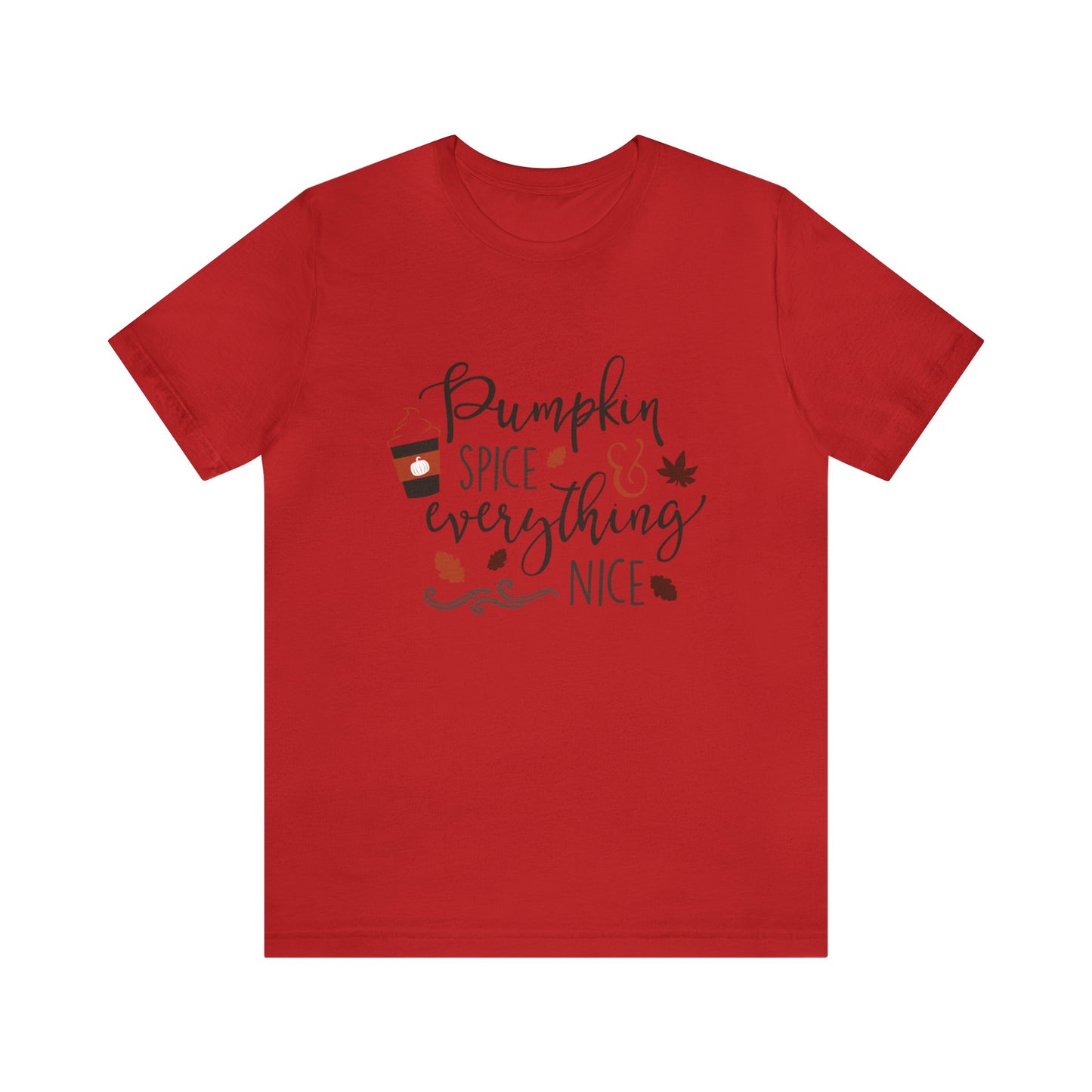 Pumpkin Spice And Everything Nice - Unisex T-Shirt