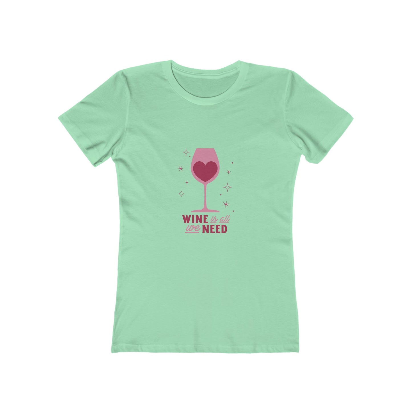 Wine Is All You Need - Women's T-shirt
