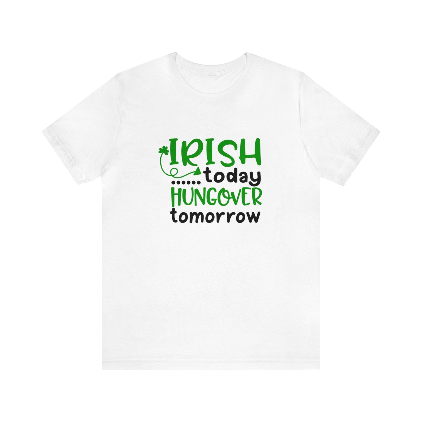 Irish Today... Hungover Tomorrow - Men's T-shirt