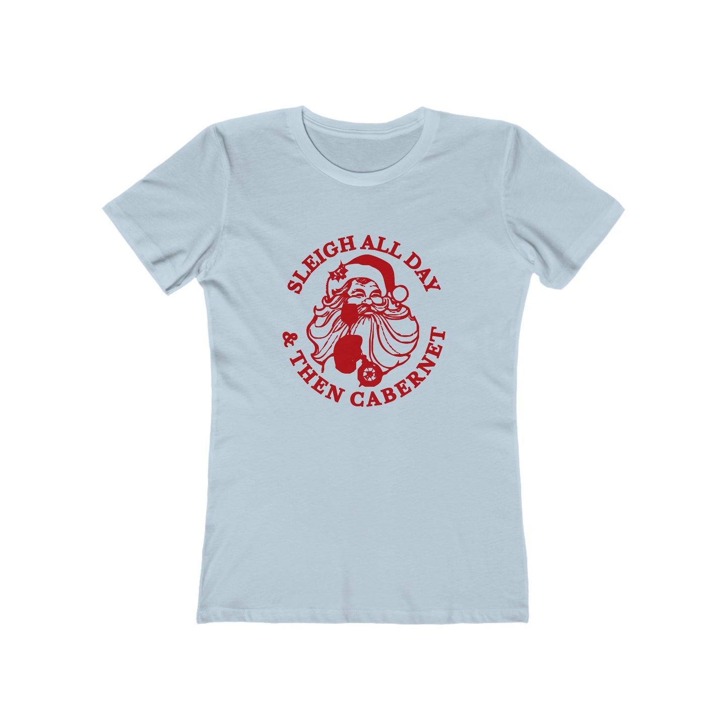 Sleigh All Day And Then Cabernet - Women's T-shirt