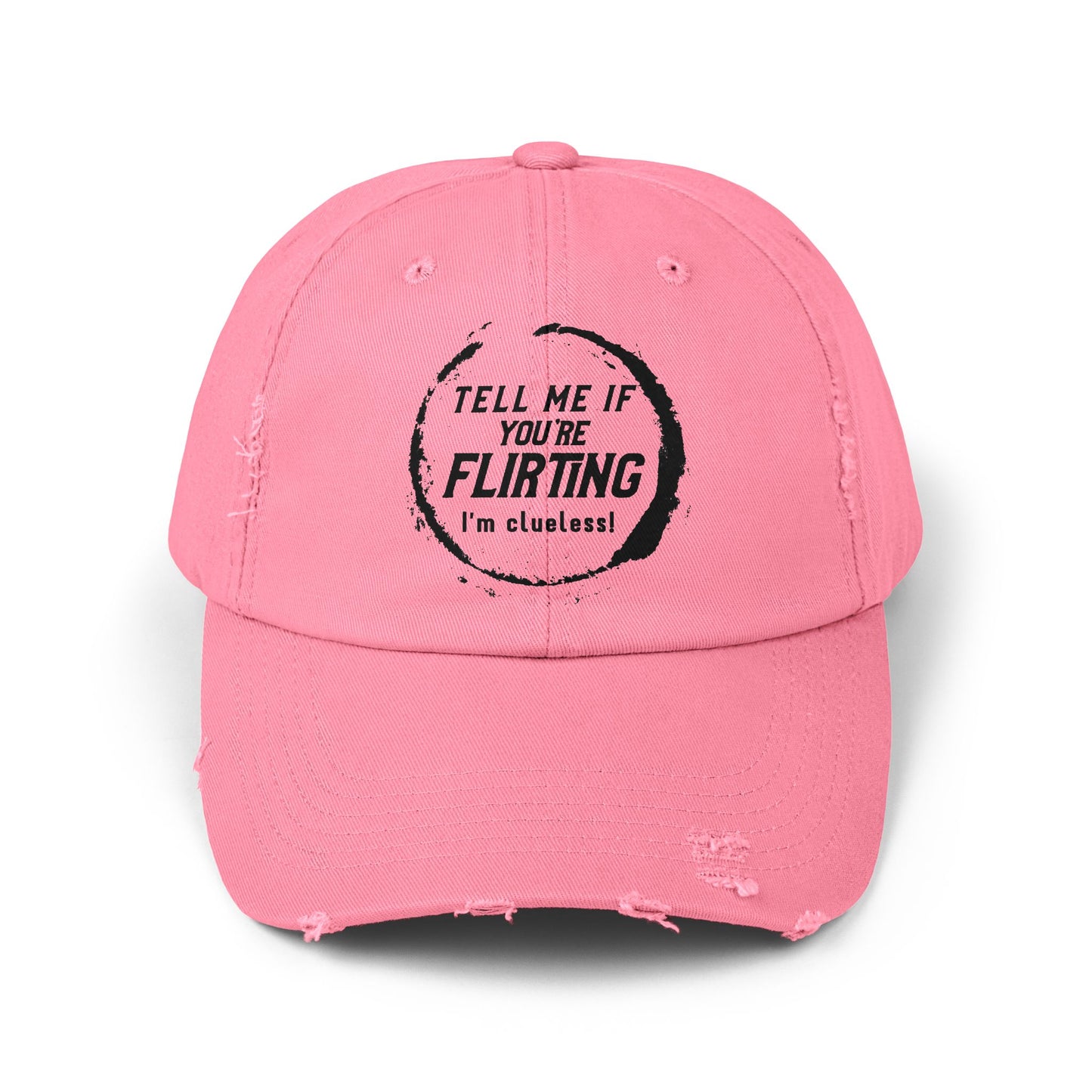 Tell Me If You're Flirting - Even More Distressed Cap