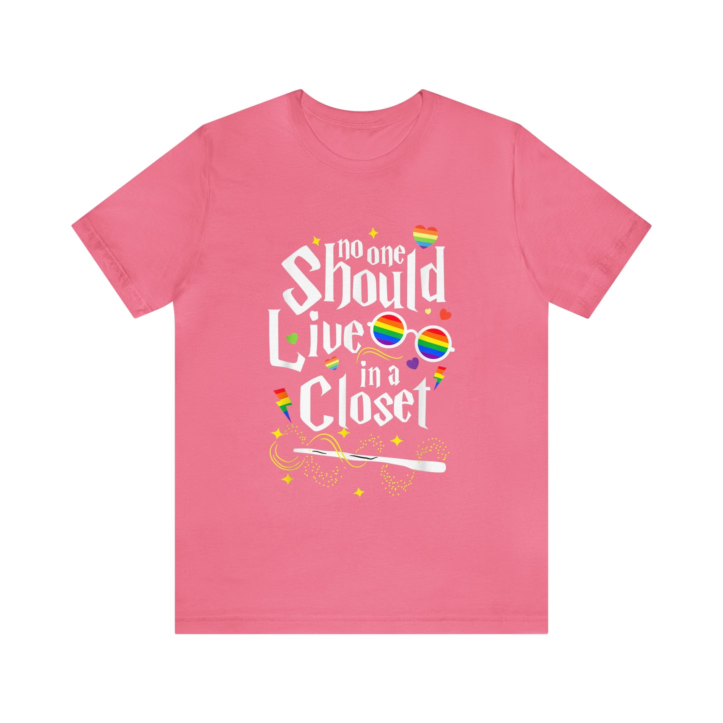No One Should Live In A Closet - Unisex T-Shirt