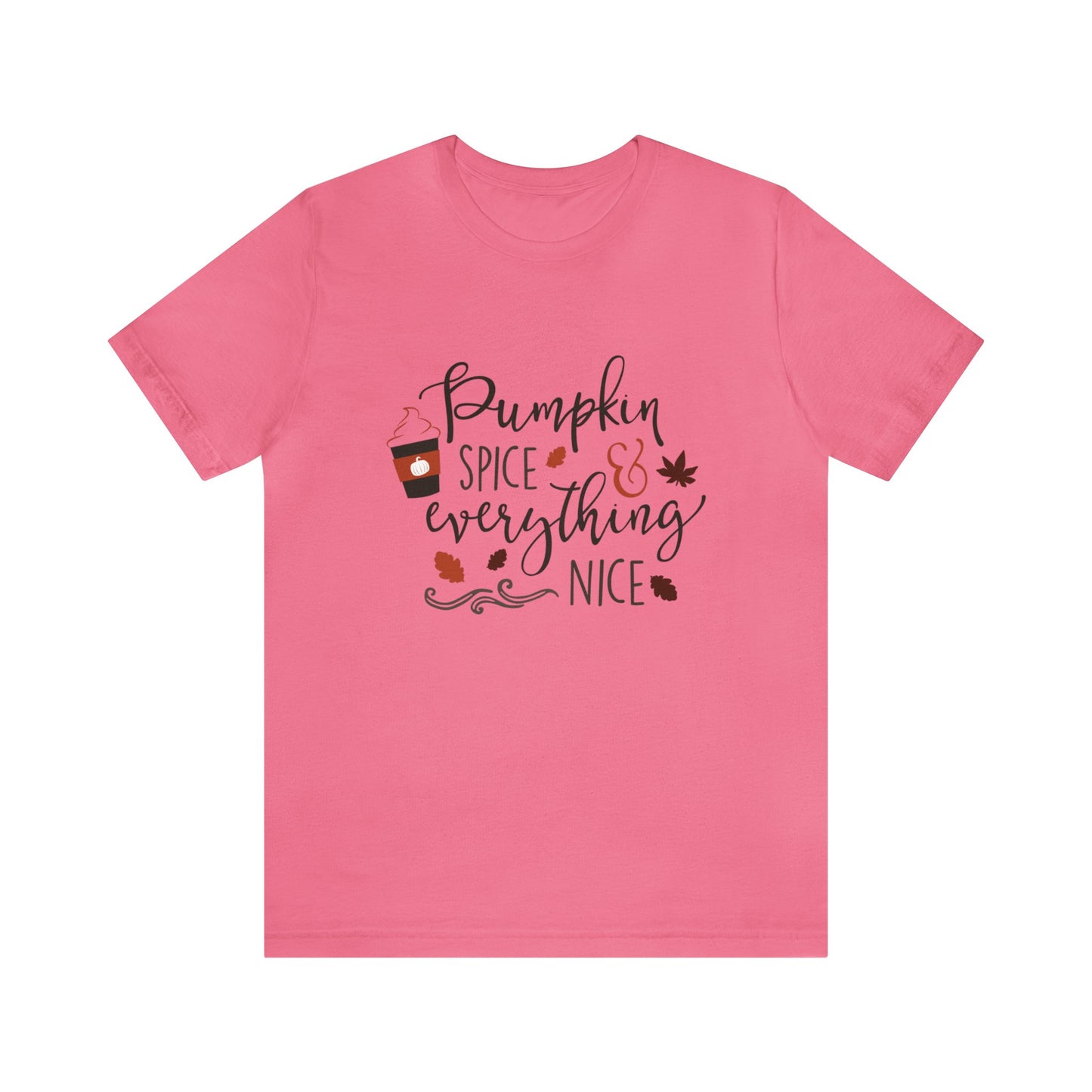 Pumpkin Spice And Everything Nice - Unisex T-Shirt