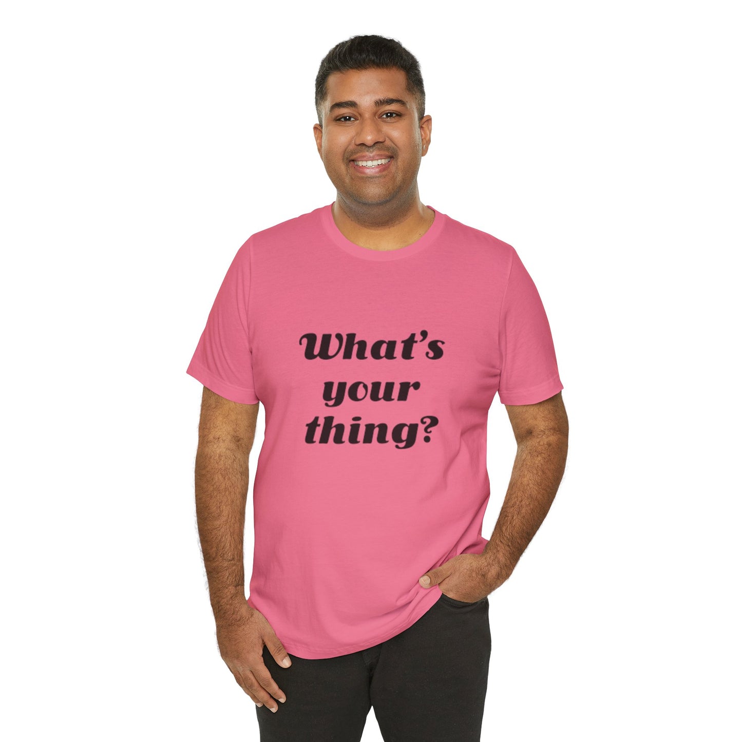 What's Your Thing? - Unisex T-Shirt