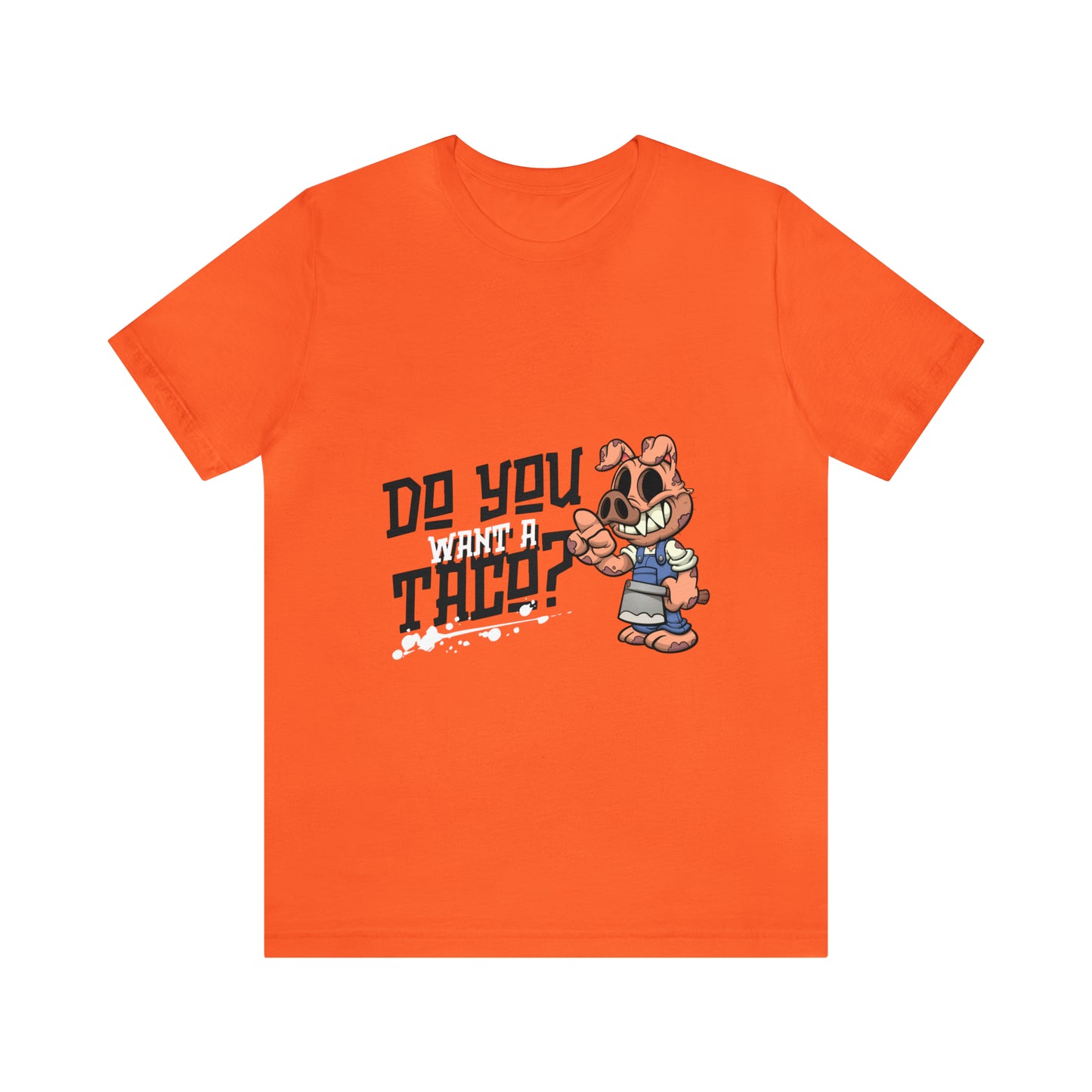 Do You Want A Taco - Unisex T-Shirt