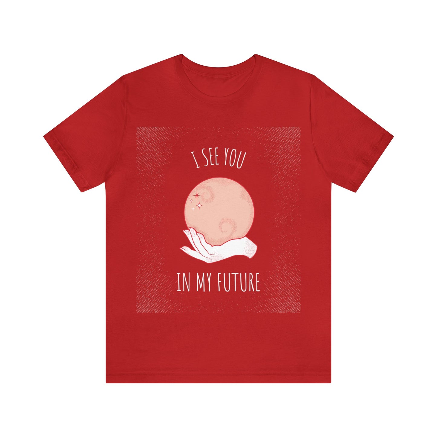 I See You In My Future - Unisex T-Shirt