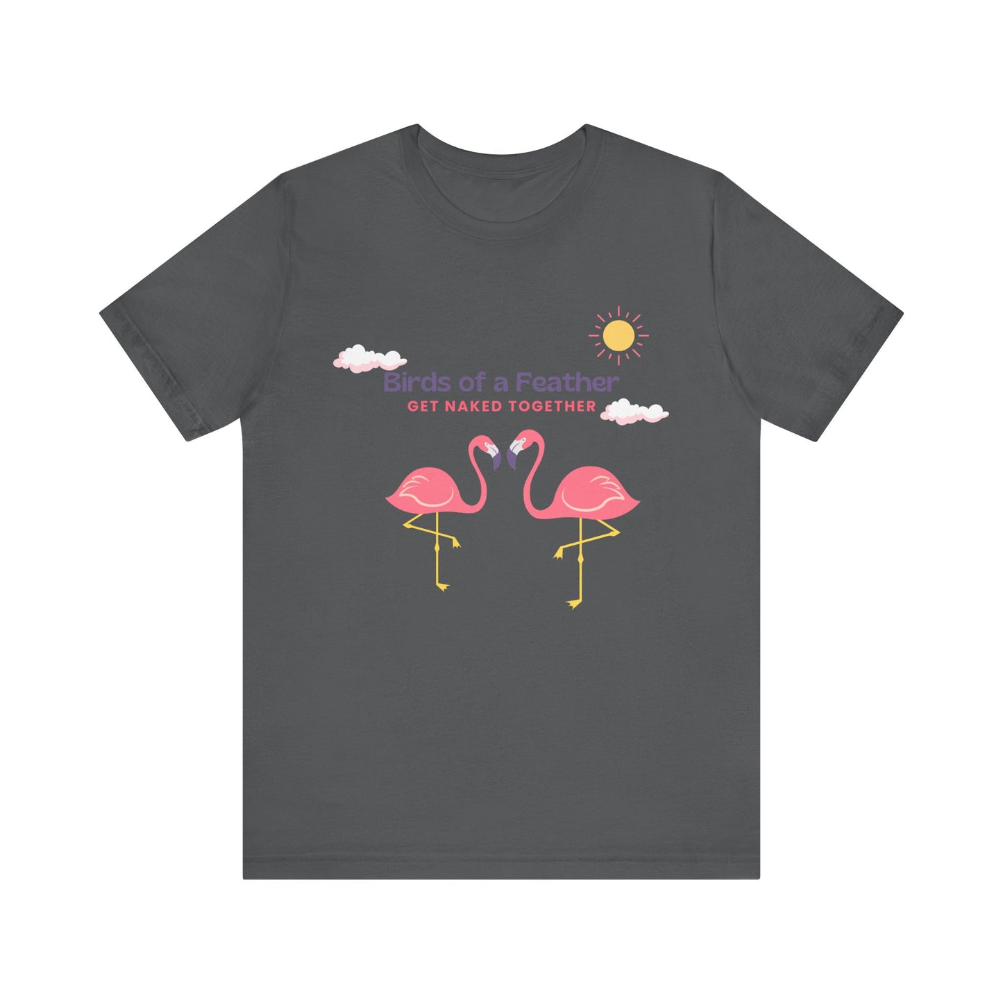 Birds of a Feather Get Naked Together - Unisex T-Shirt