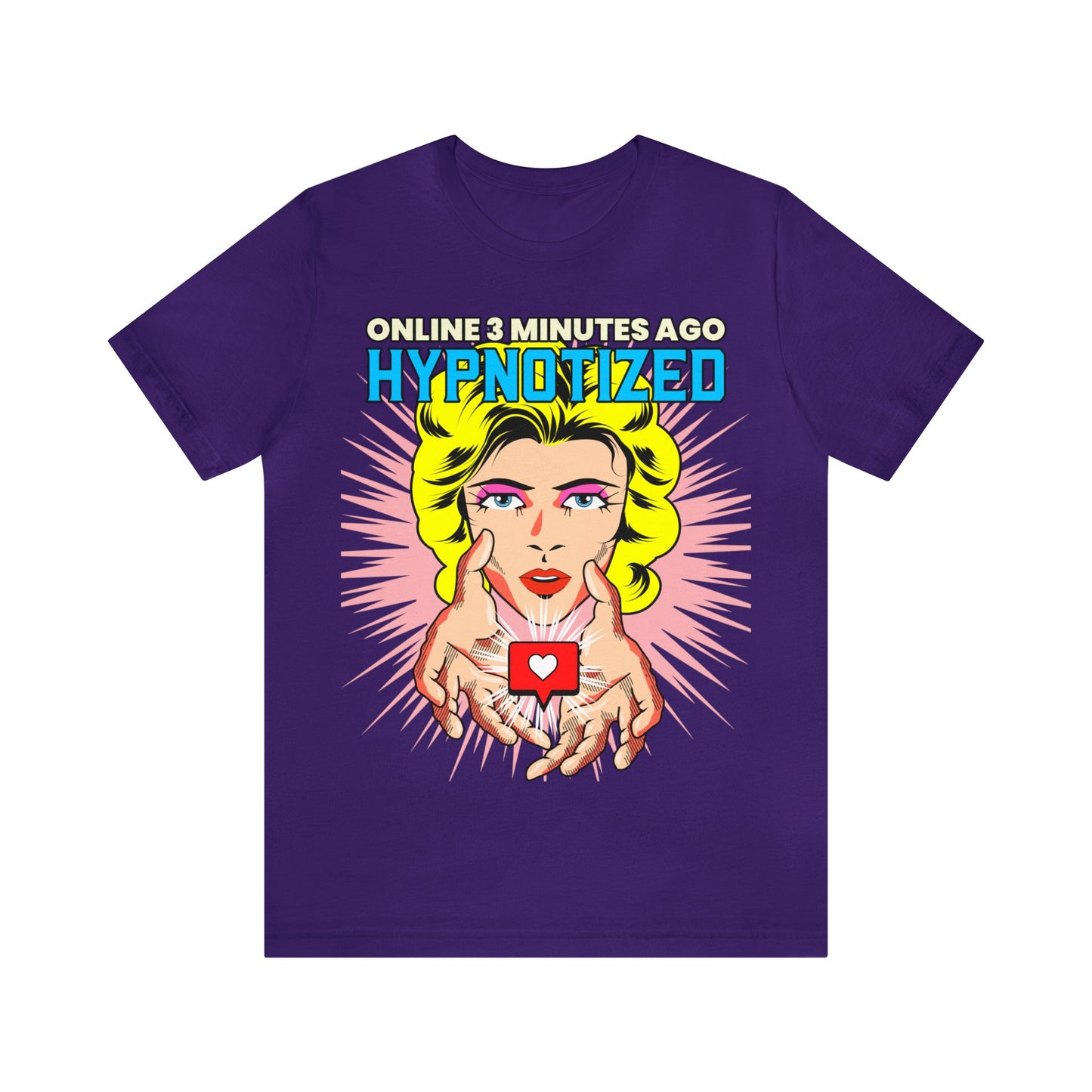 Online 3 Minutes Ago Hypnotized - Unisex T-Shirt