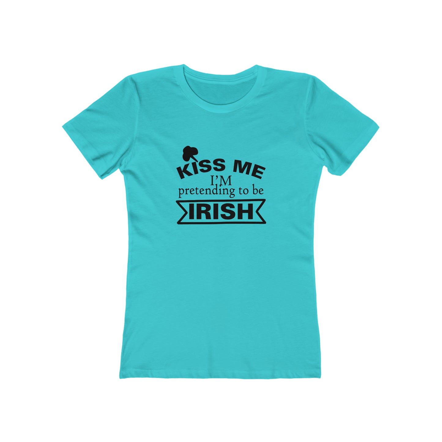 Kiss Me, I'm pretending to be Irish - Women's T-shirt