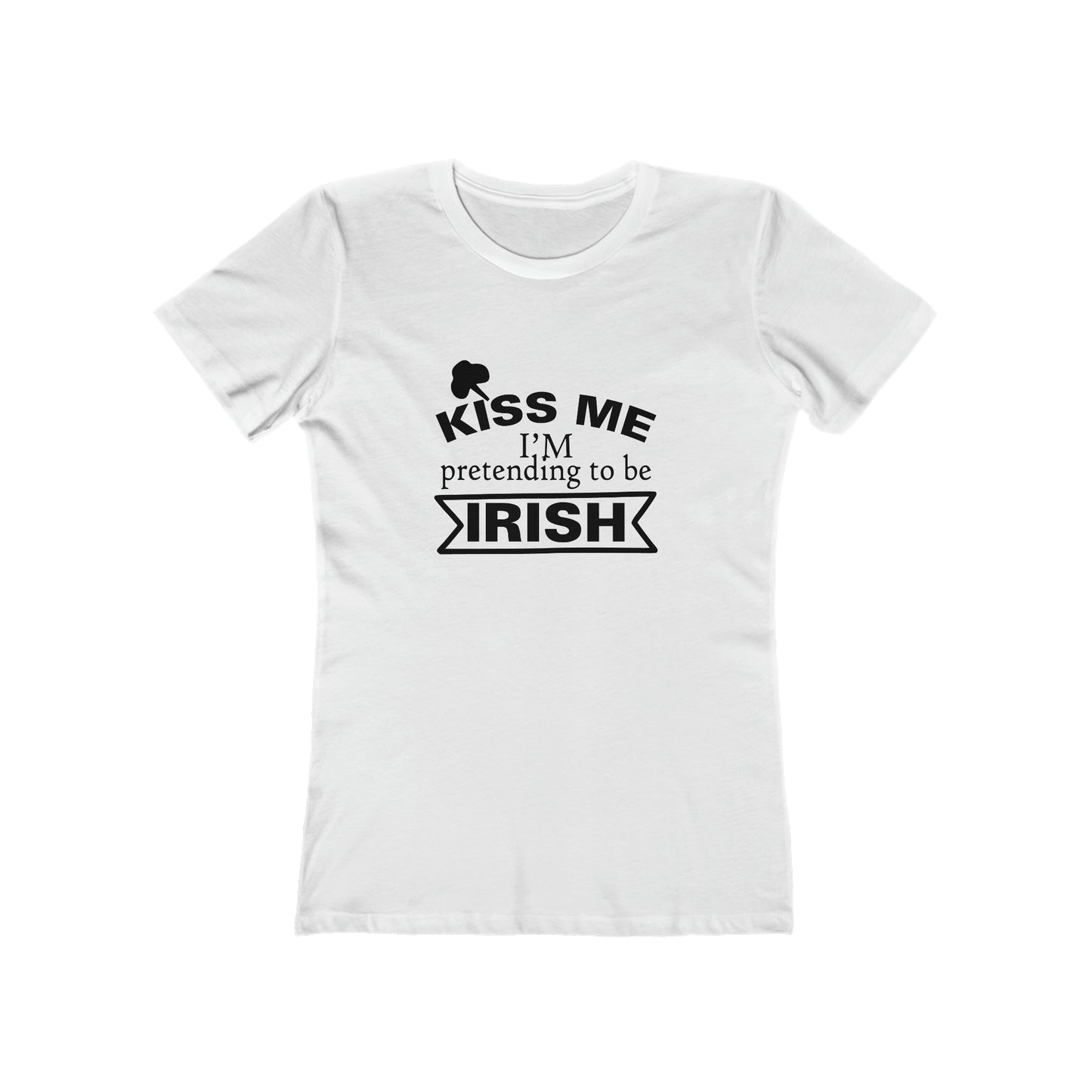 Kiss Me, I'm pretending to be Irish - Women's T-shirt