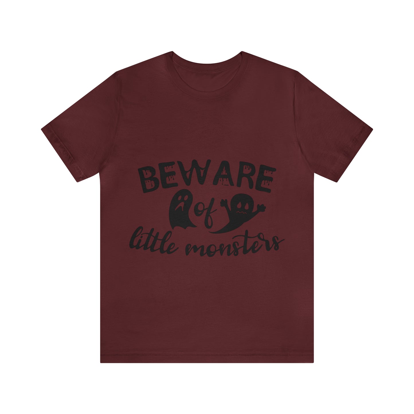 Beware Of Little Monsters - Unisex T-Shirt