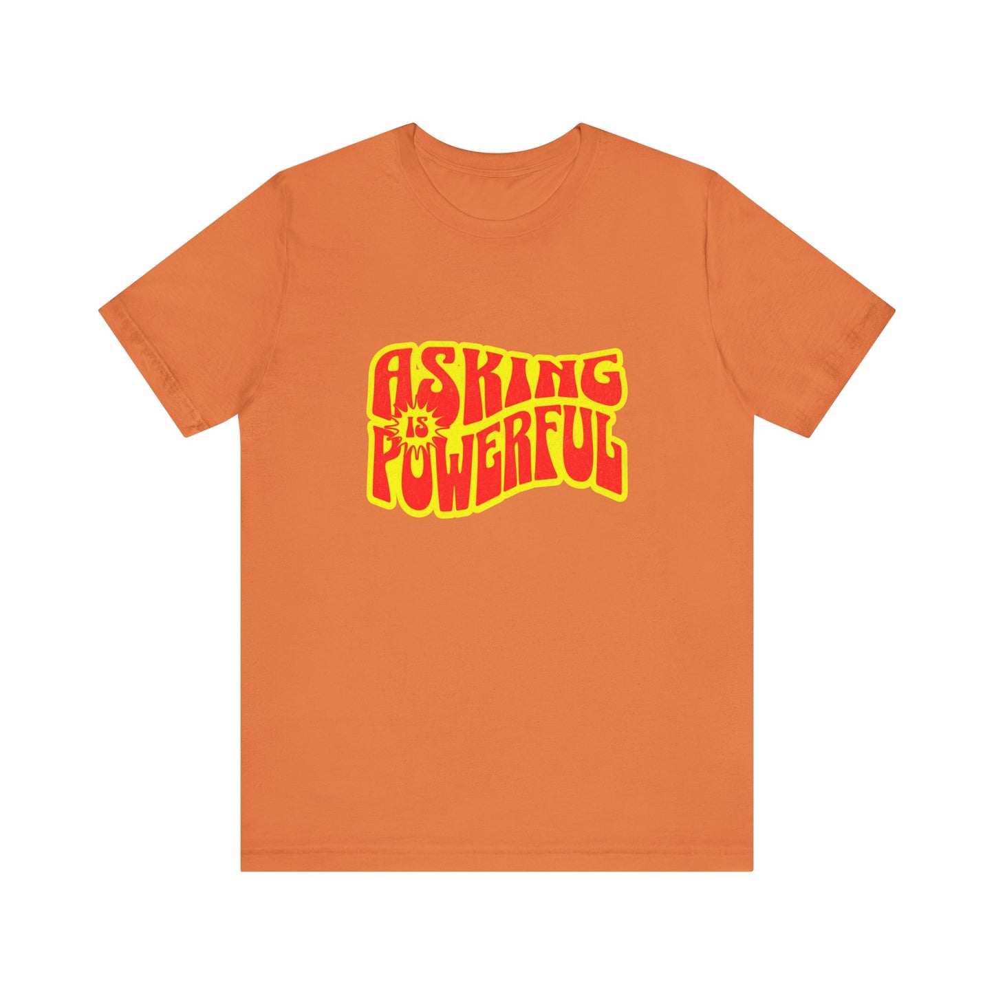 Asking Is Powerful - Unisex T-Shirt