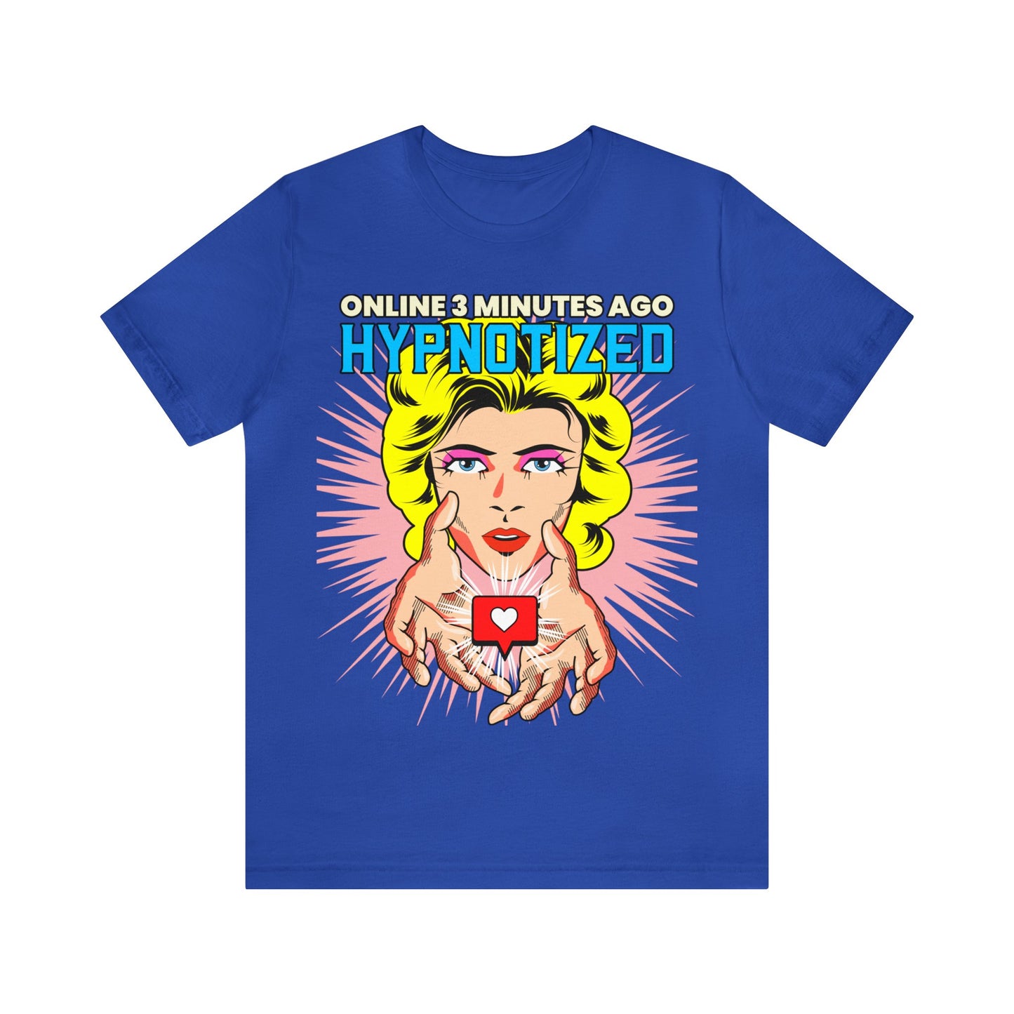 Online 3 Minutes Ago Hypnotized - Unisex T-Shirt
