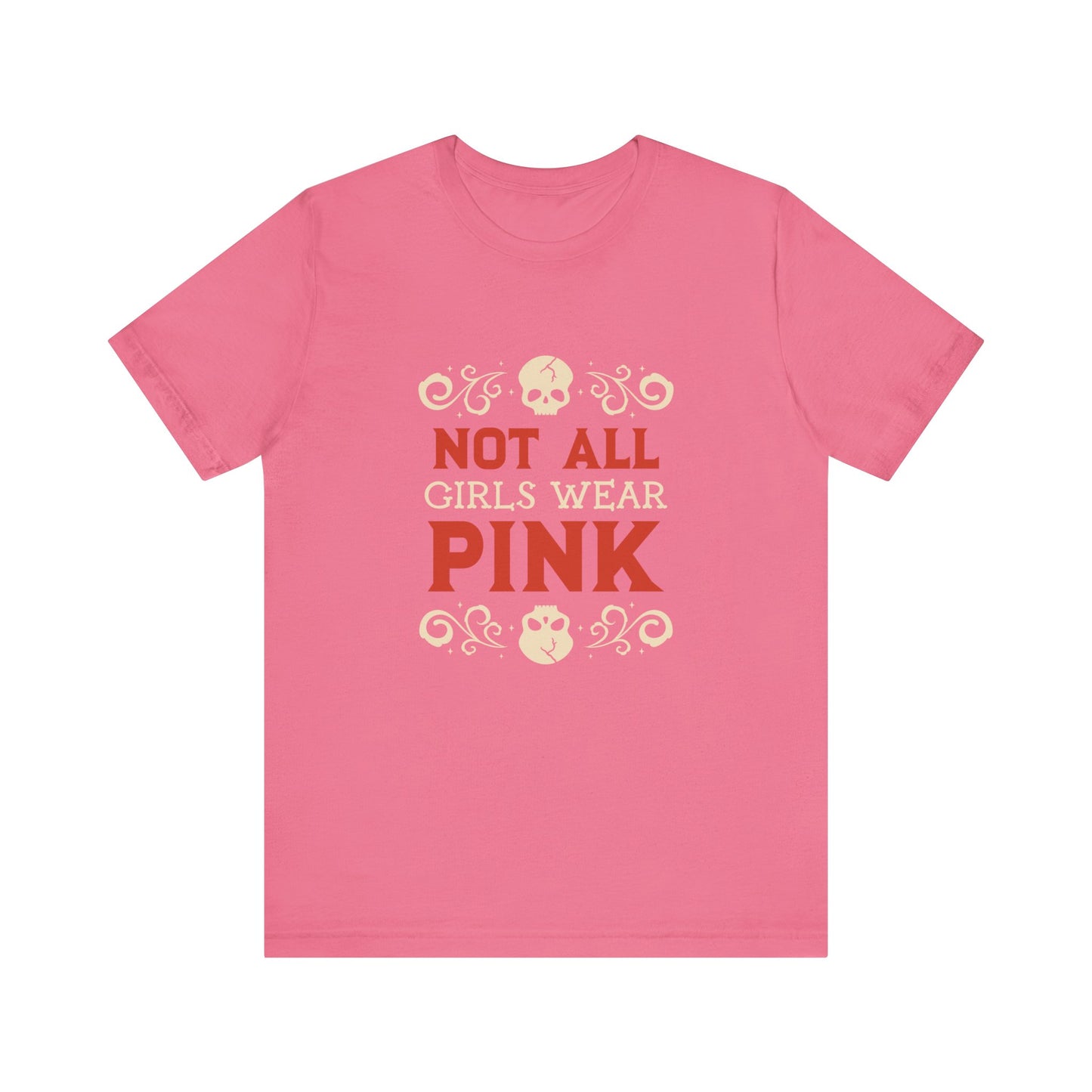 Not All Girls Wear Pink - Unisex T-Shirt