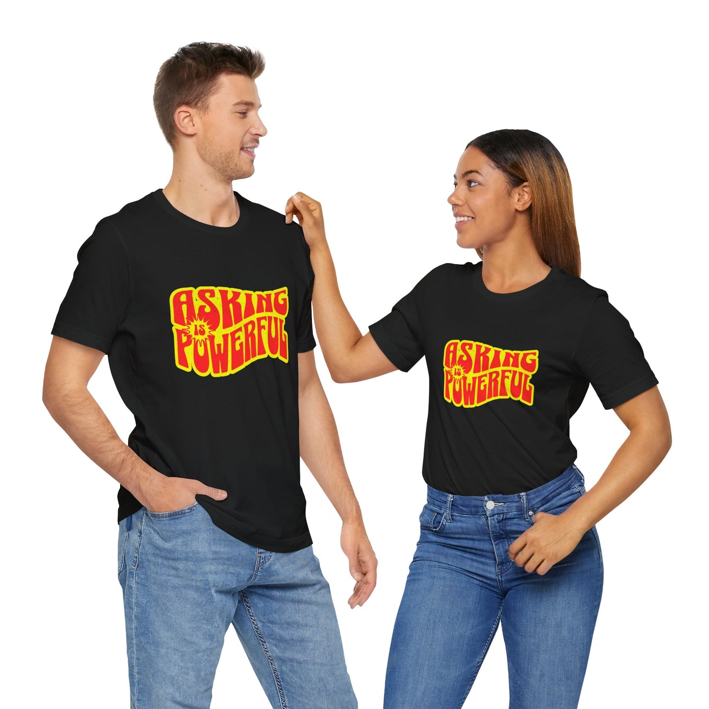 Asking Is Powerful - Unisex T-Shirt
