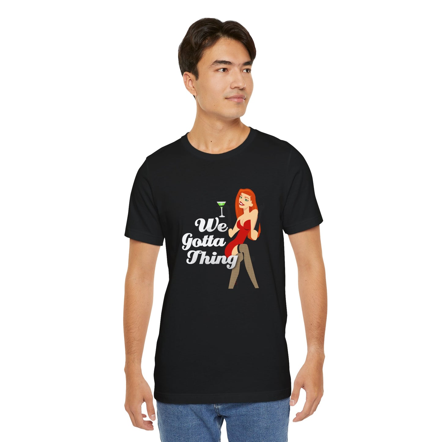We Gotta Thing - Unisex T-Shirt